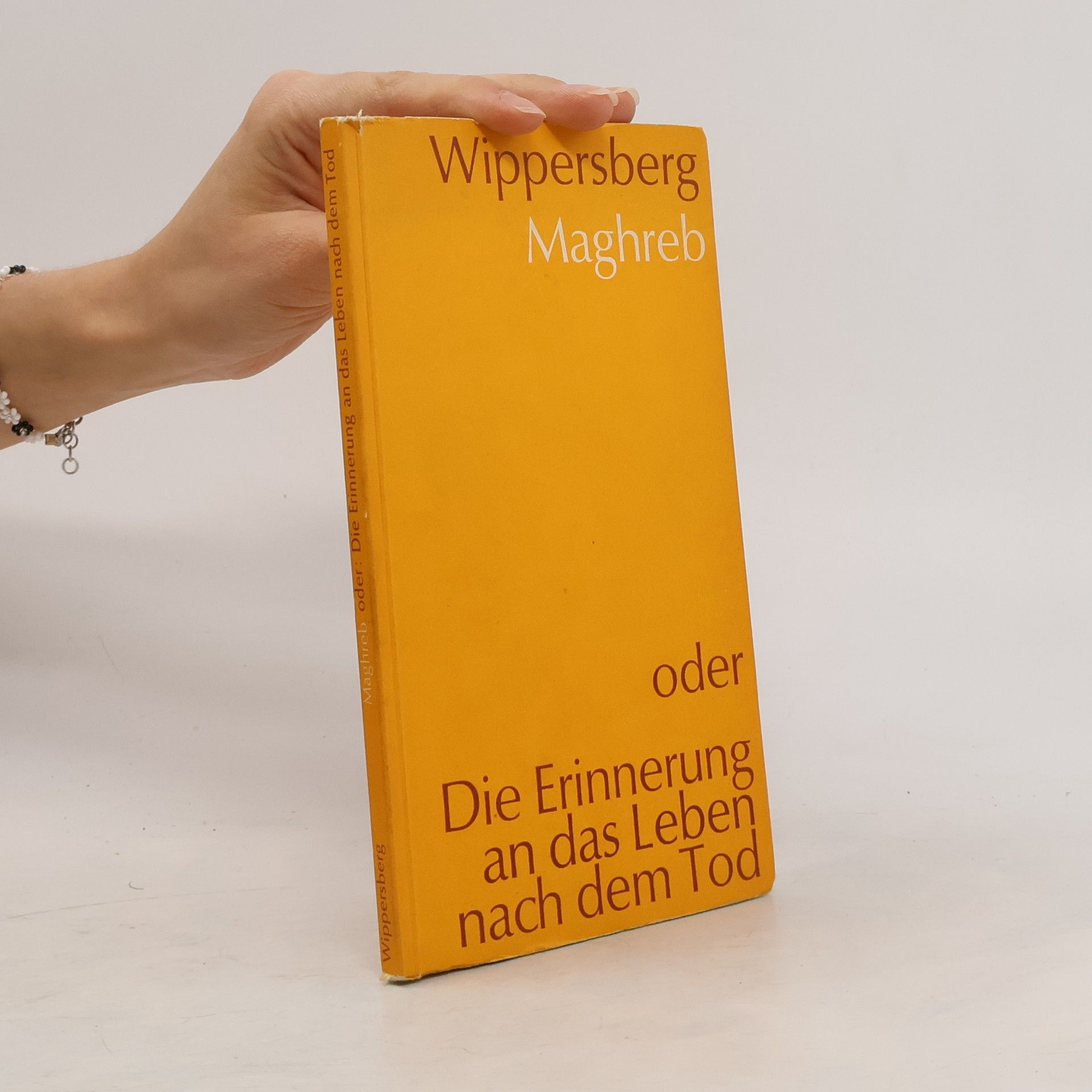 O. C. Wippersberg Maghreb oder die Erinnerung an das Leben nach dem Tod