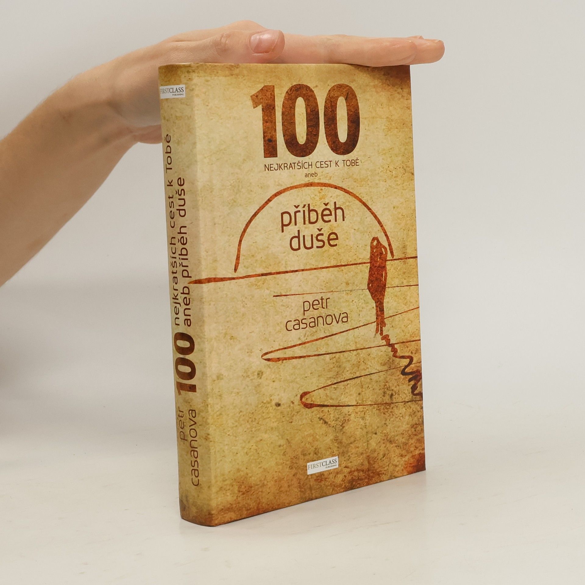 Petr Casanova 100 nejkratších cest k Tobě aneb příběh duše