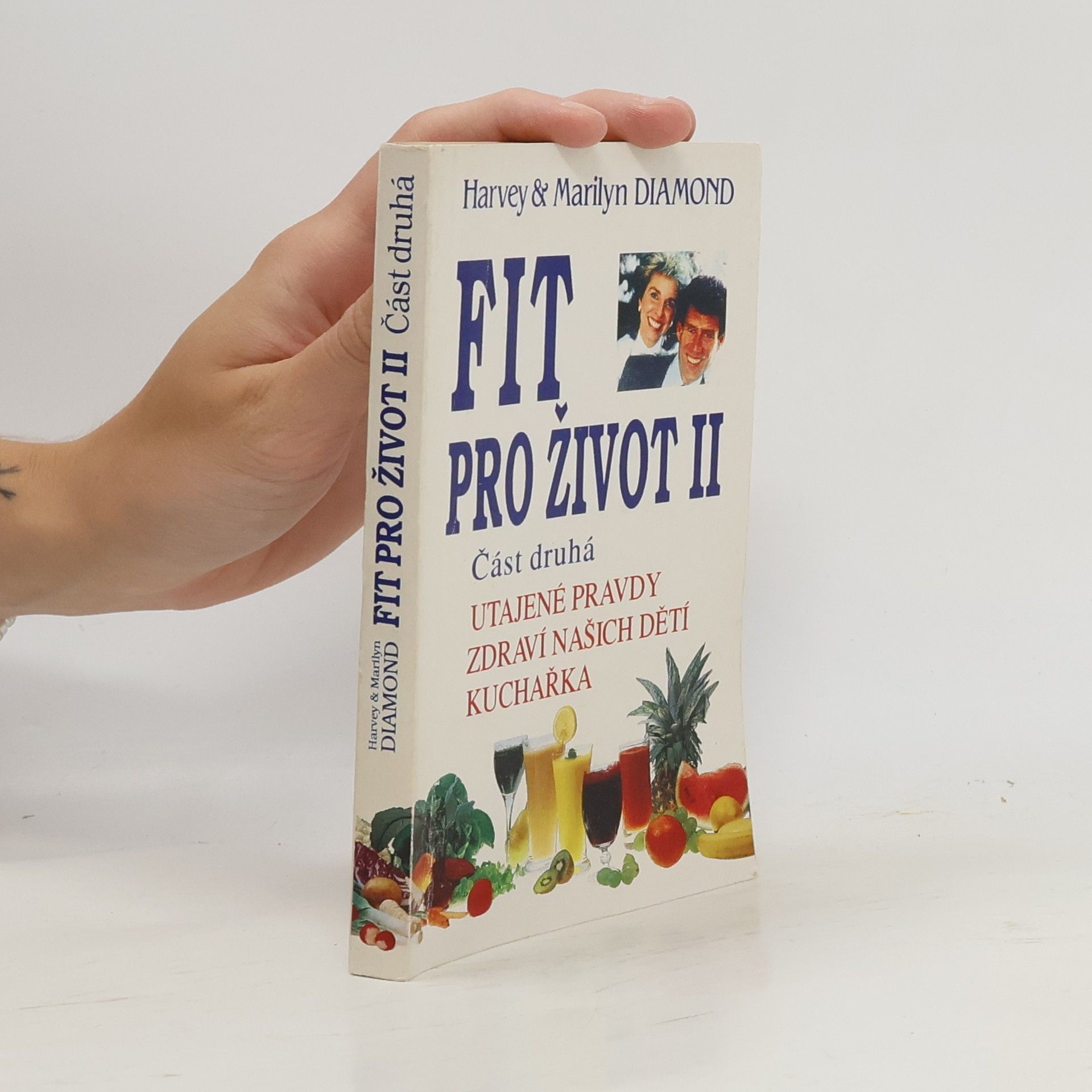 Harvey Diamond Fit pro život II. Část 2. Utajené pravdy, zdraví našich dětí, kuchařka