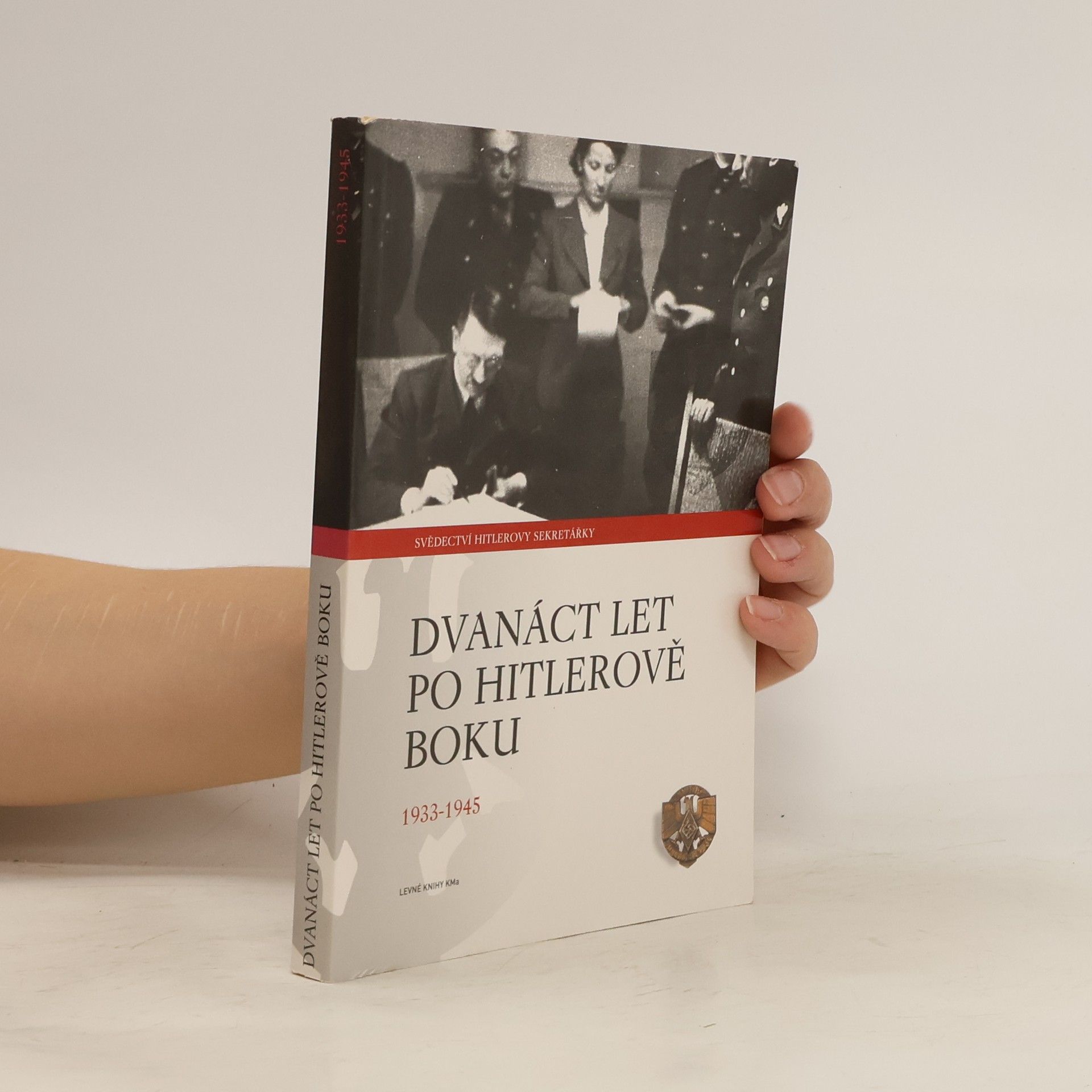 Dvanáct let po Hitlerově boku. 1933-1945