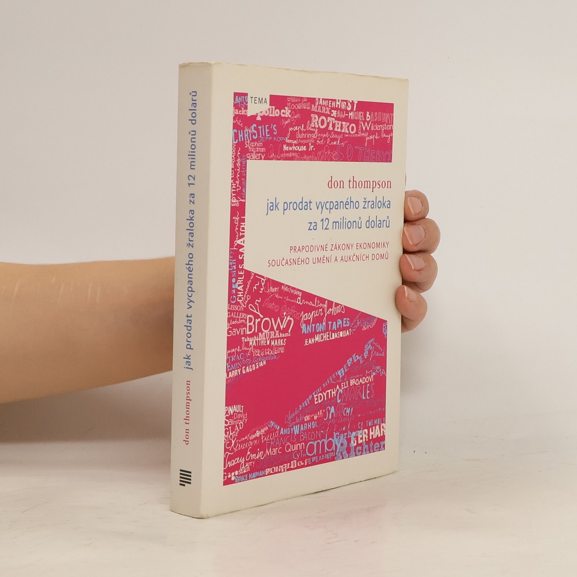 Don Thompson Jak prodat vycpaného žraloka za 12 milionů dolarů. Prapodivné zákony ekonomiky současného umění a aukčních domů