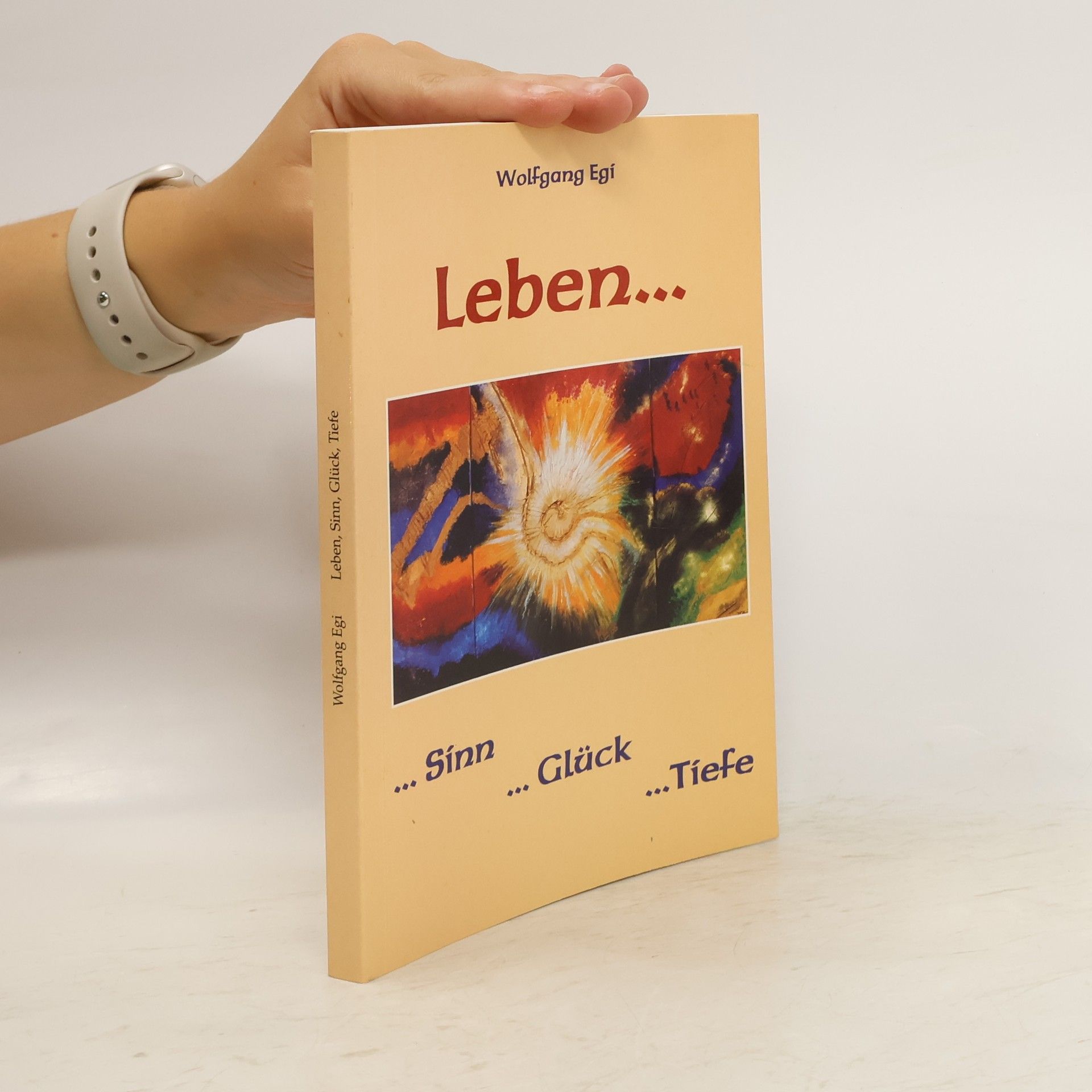 Wolfgang Egi Leben, Sinn, Glück, Tiefe