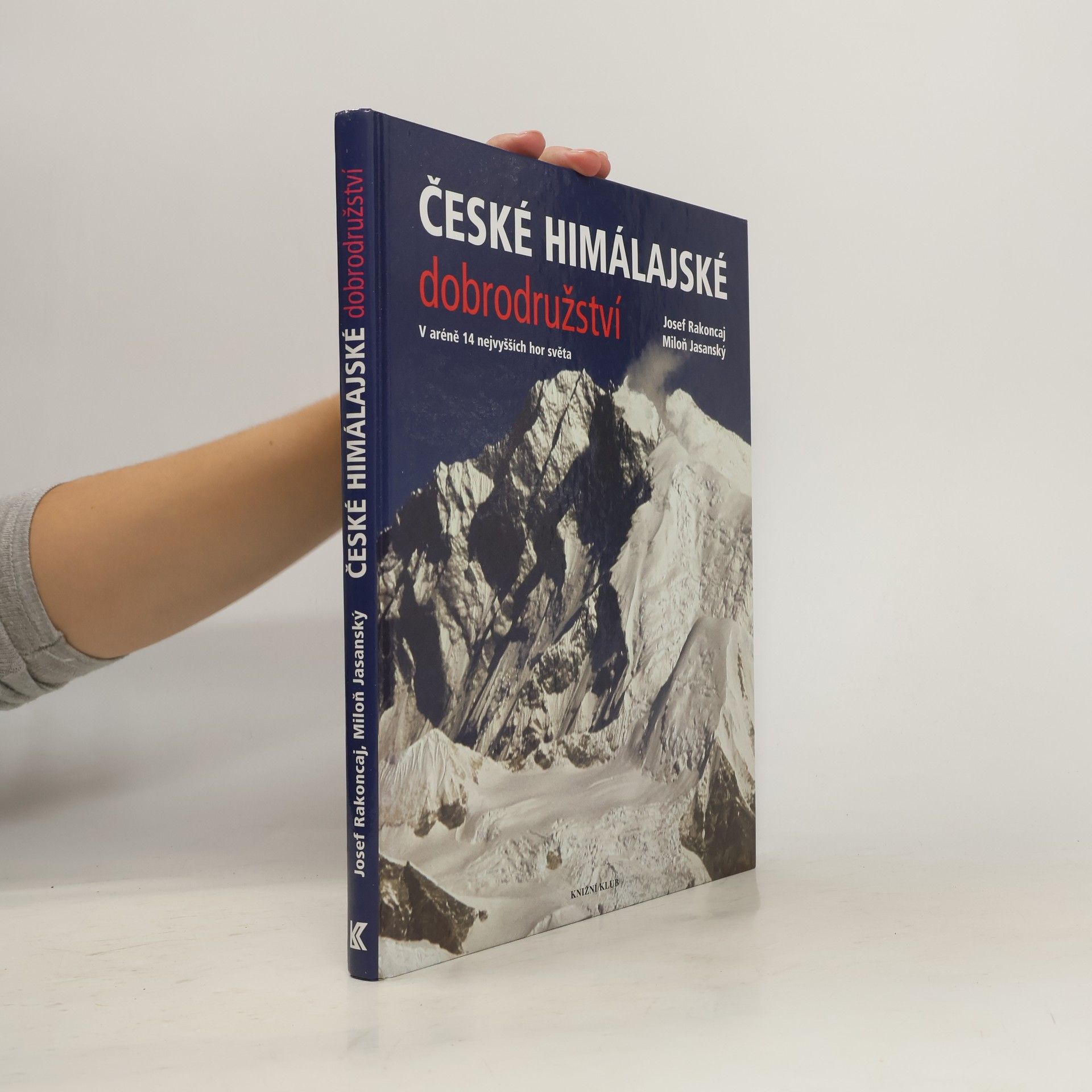Josef Rakoncaj České himálajské dobrodružství. V aréně 14 nejvyšších hor světa