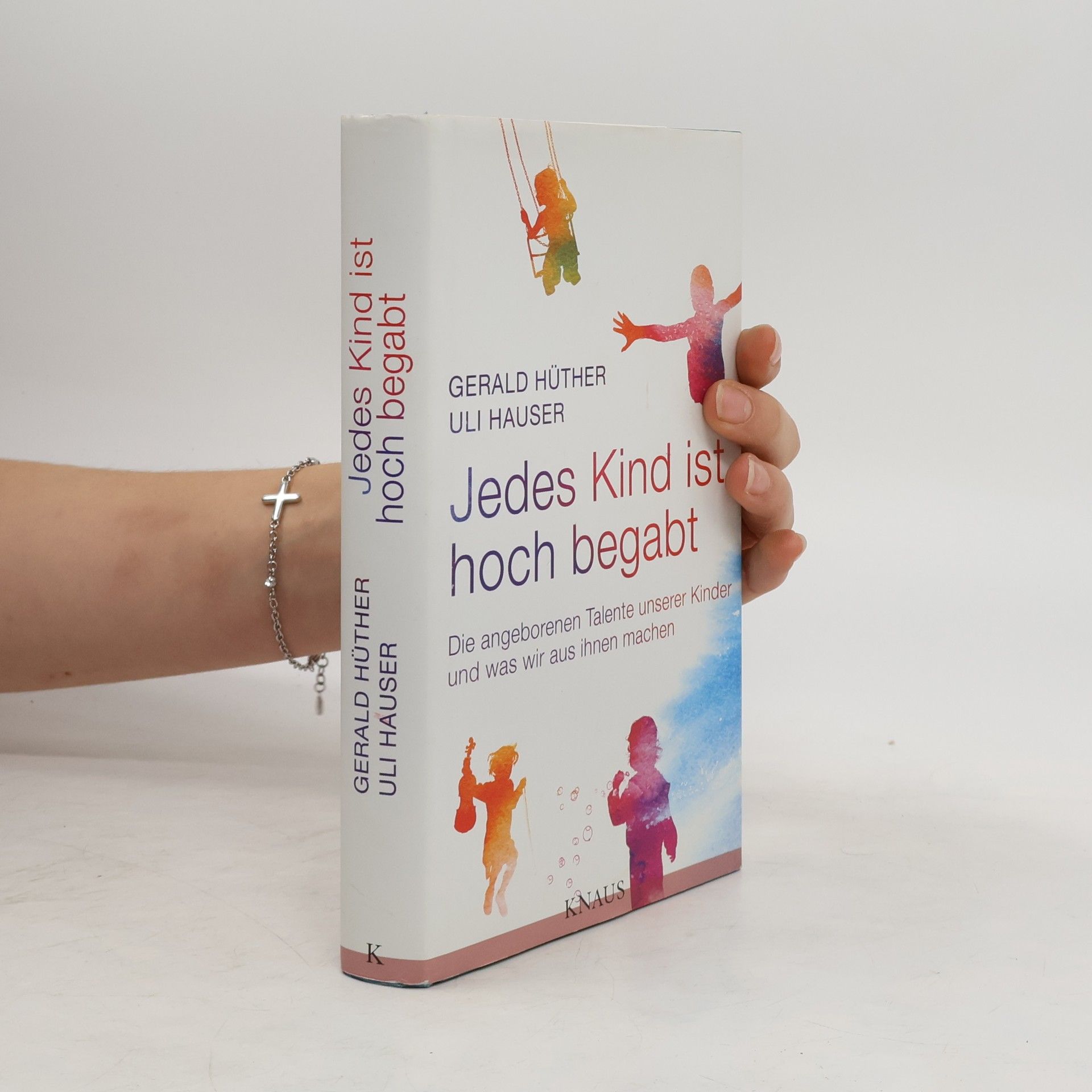 Gerald Hüther Jedes Kind ist hoch begabt