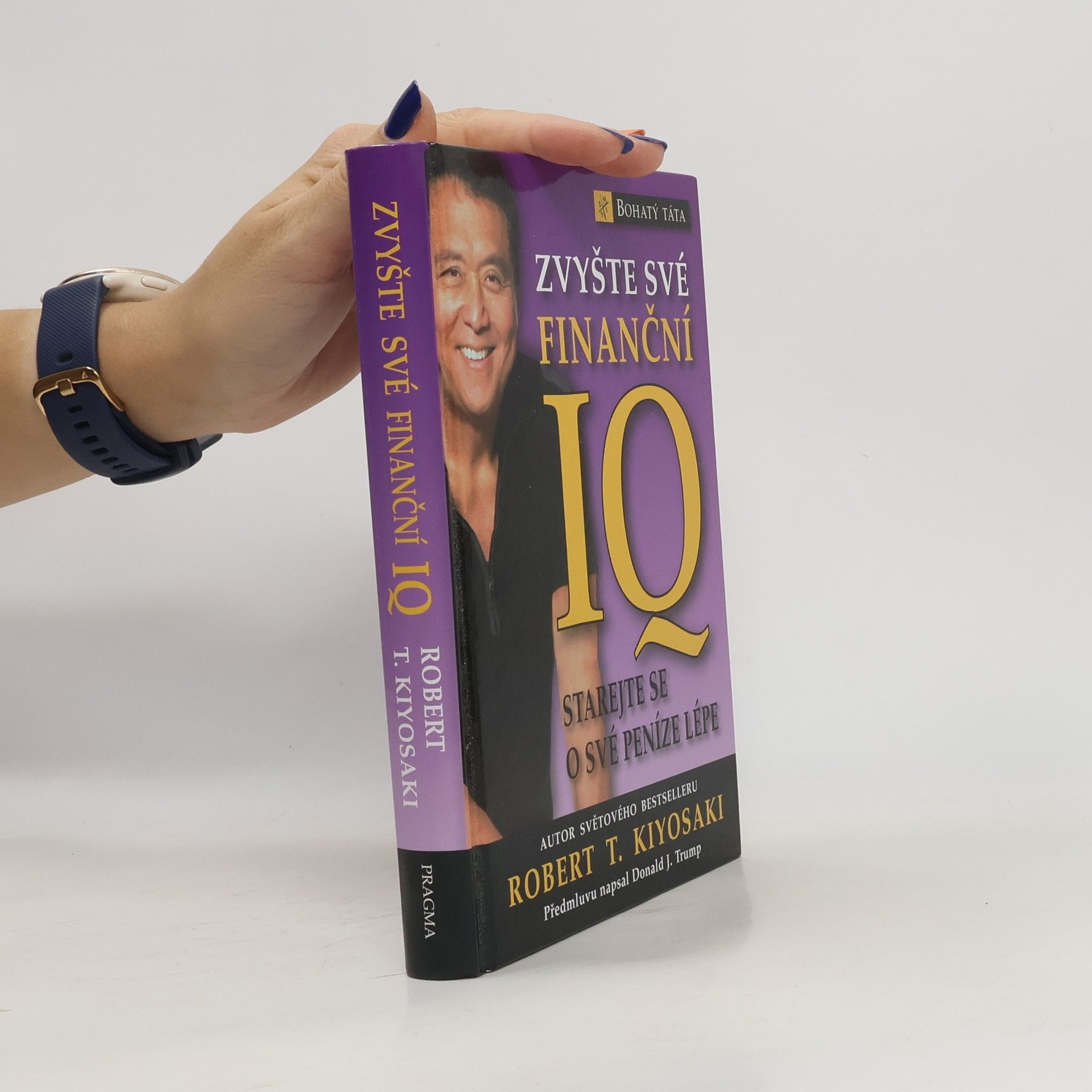 Robert Kiyosaki Zvyšte své finanční IQ: Starejte se o své peníze lépe