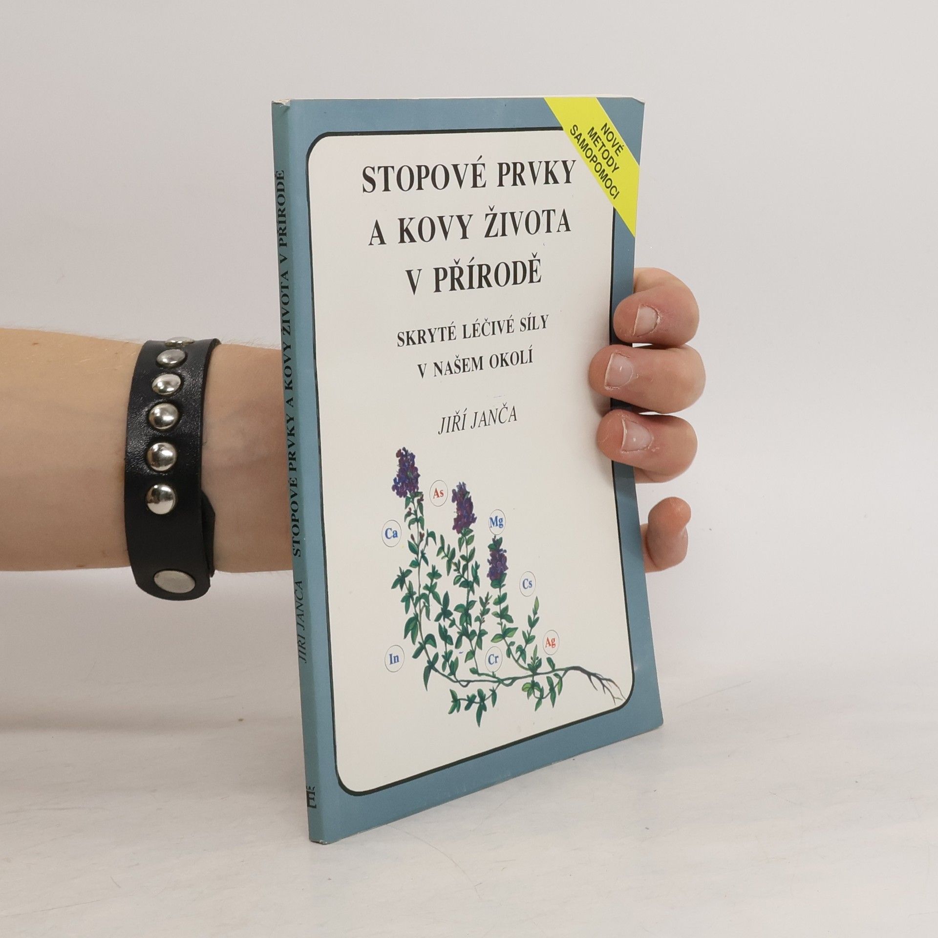 Jiří Janča Stopové prvky a kovy života v přírodě. Skryté léčivé síly v našem okolí
