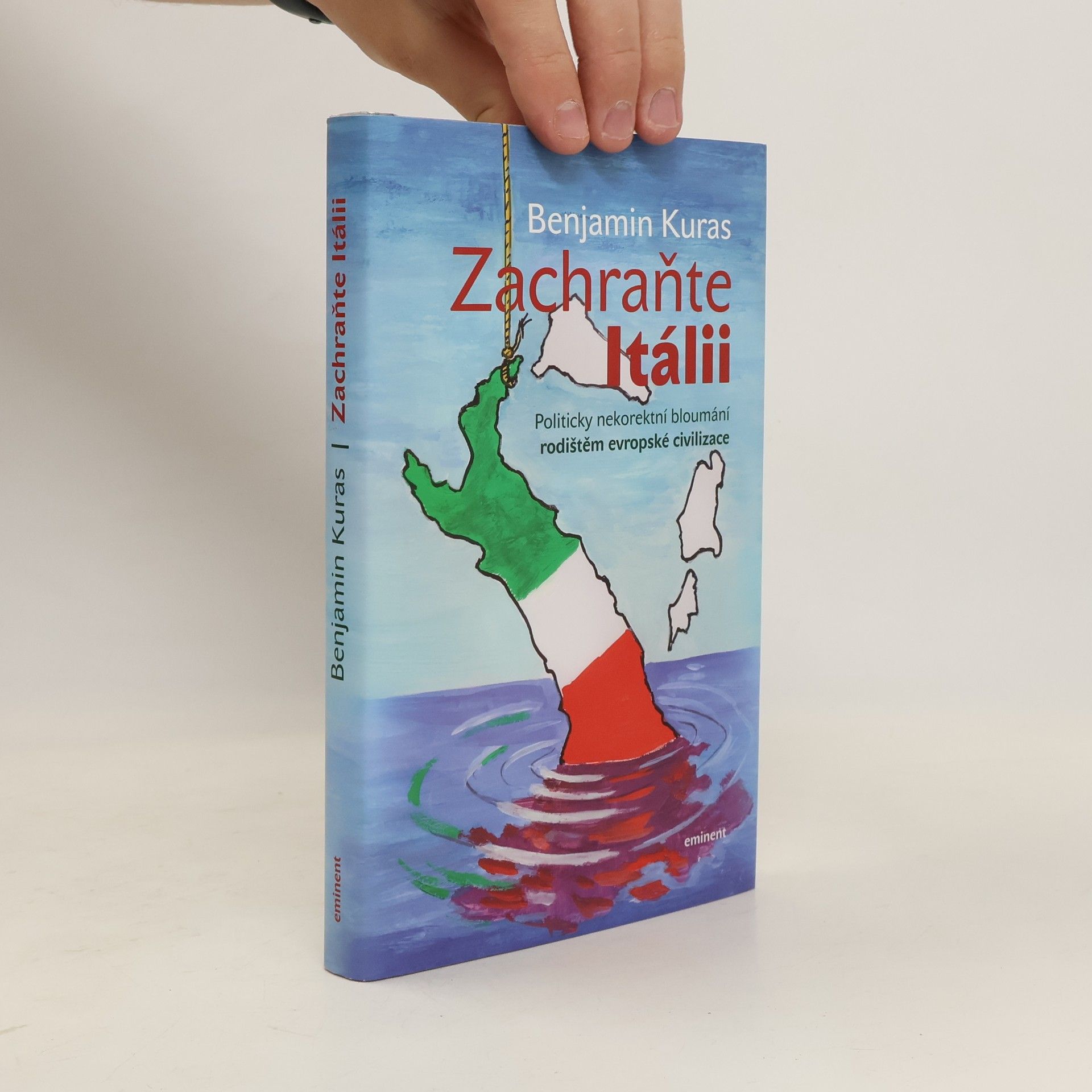 Benjamin Kuras Zachraňte Itálii. Politicky nekorektní bloumání rodištěm evropské civilizace