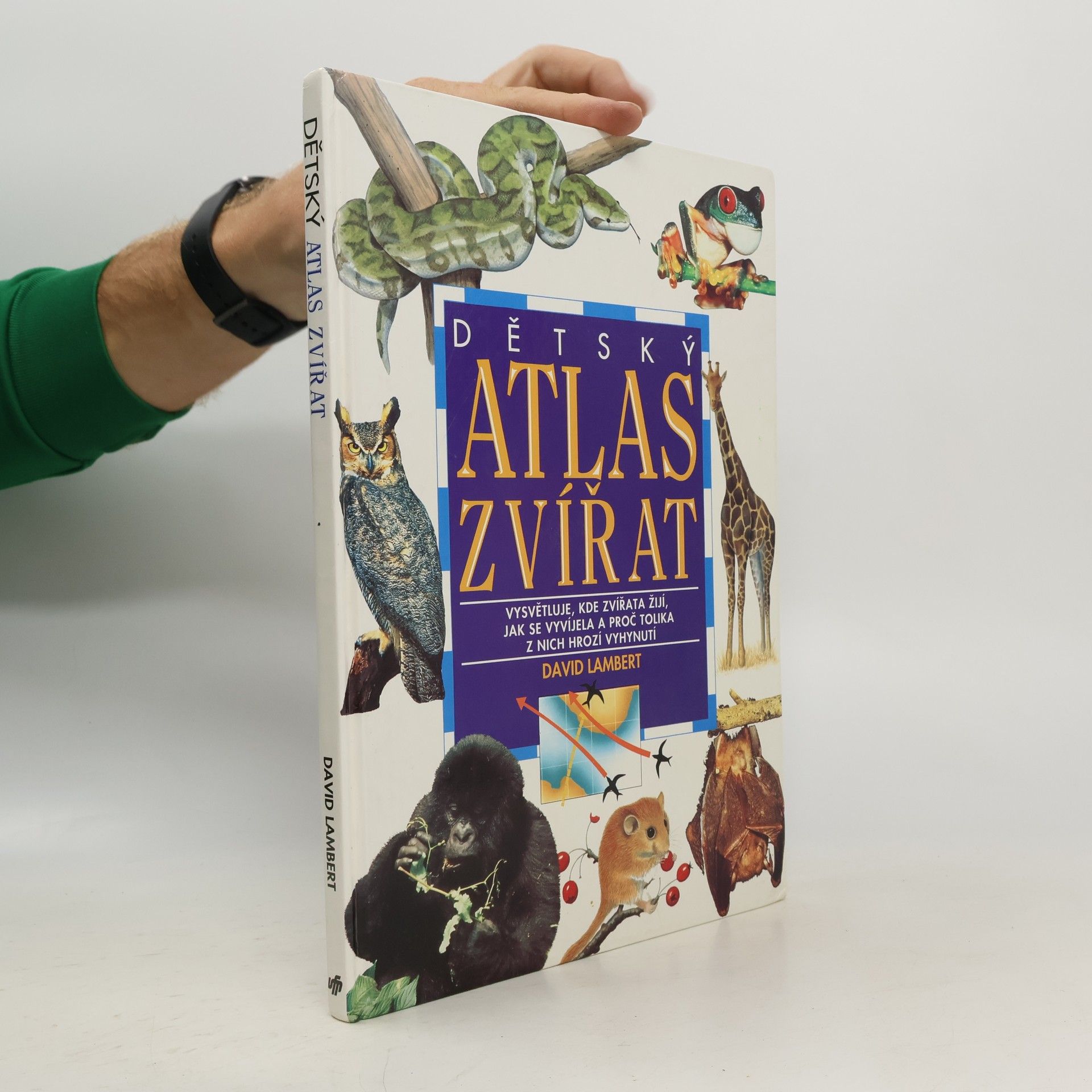 Dětský atlas zvířat: Vysvětluje, kde zvířata žijí, jak se vyvíjela a proč tolika z nich hrozí vyhynutí