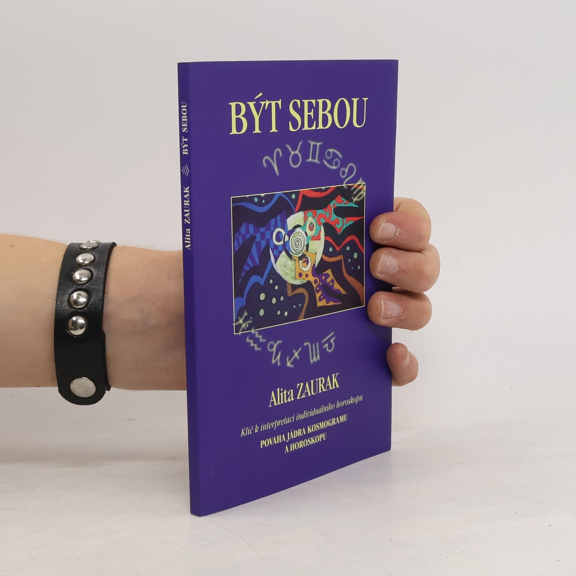 Alita Zaurak Být sebou. Klíč k interpretaci individuálního horoskopu. Povaha jádra kosmogramu a horoskopu