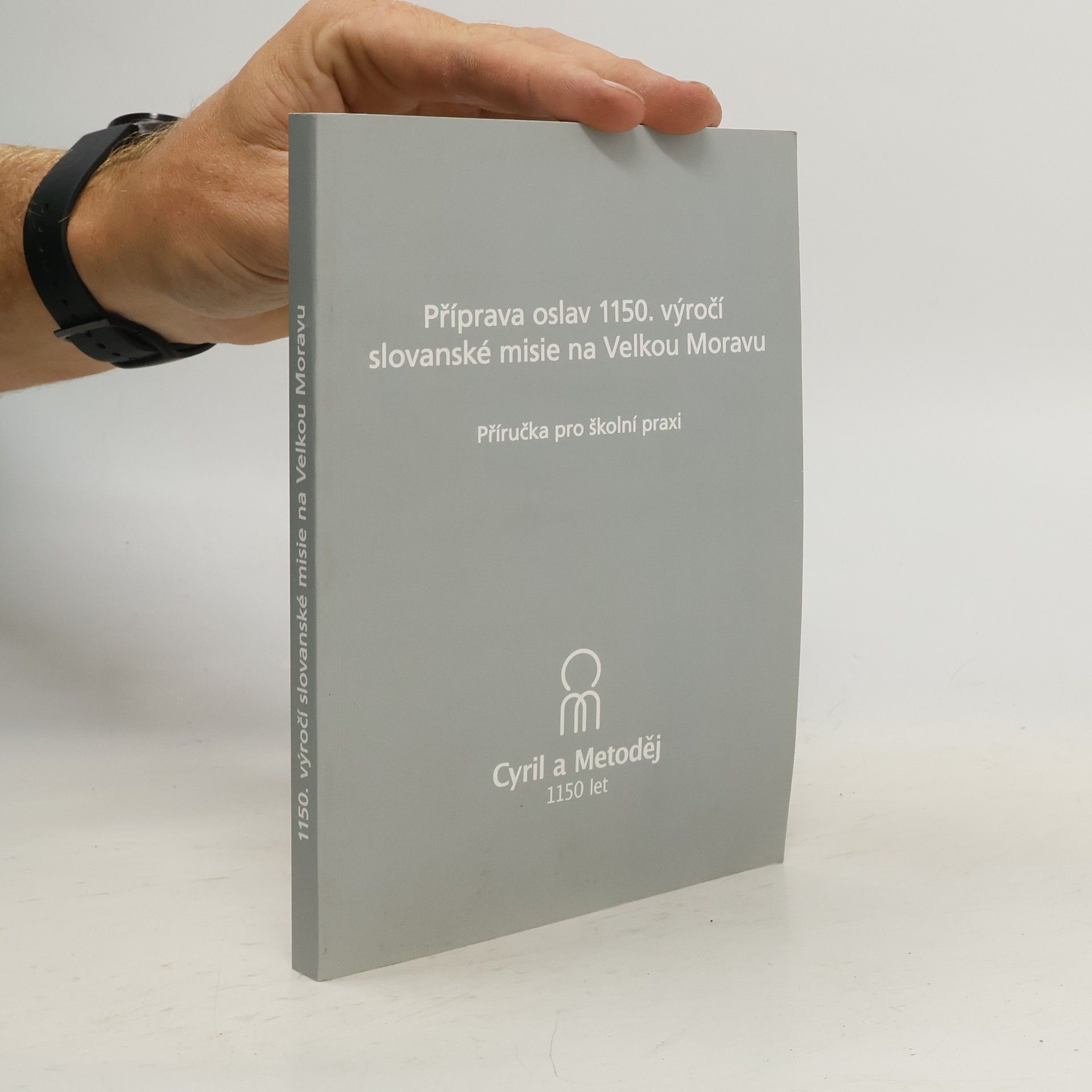 Regina Dlouhá Příprava oslav 1150. výročí slovanské misie na Velkou Moravu : příručka pro školní praxi 1150. výročí slovanské misie na Velkou Moravu