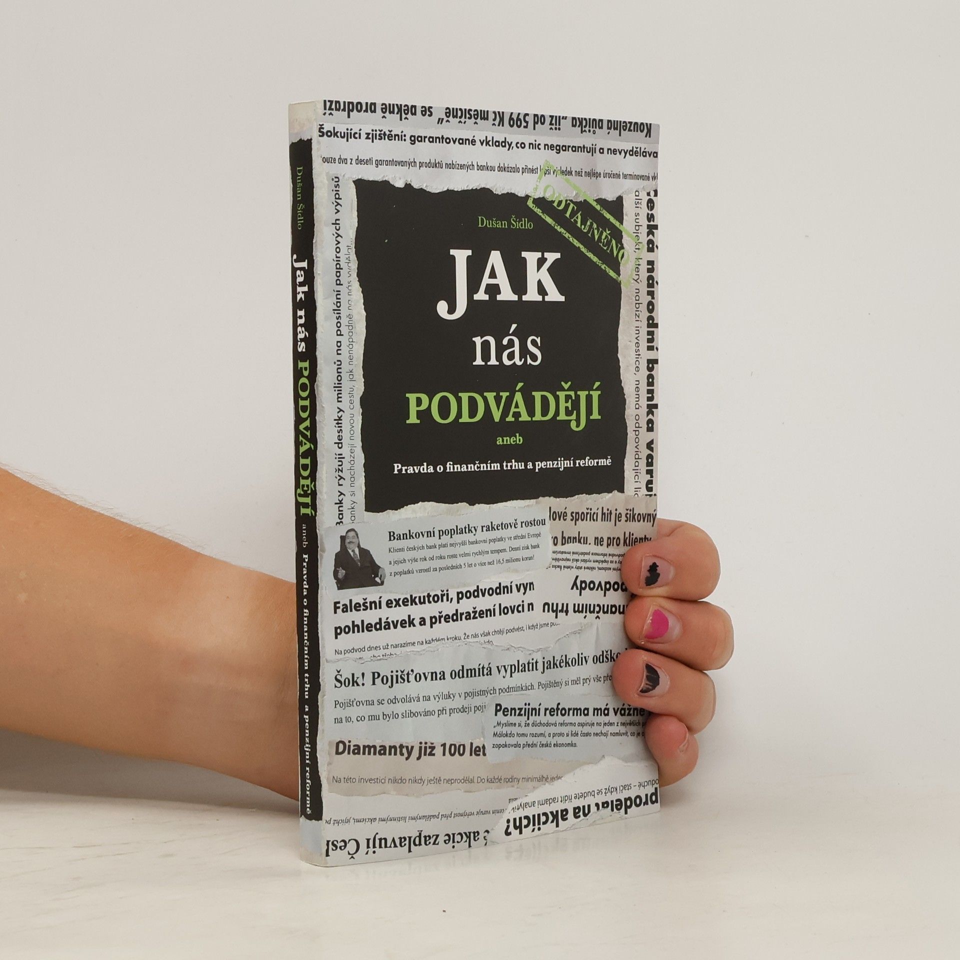 Dušan Šídlo Jak nás podvádějí : pravda o finančním trhu a penzijní reformě : odtajněno