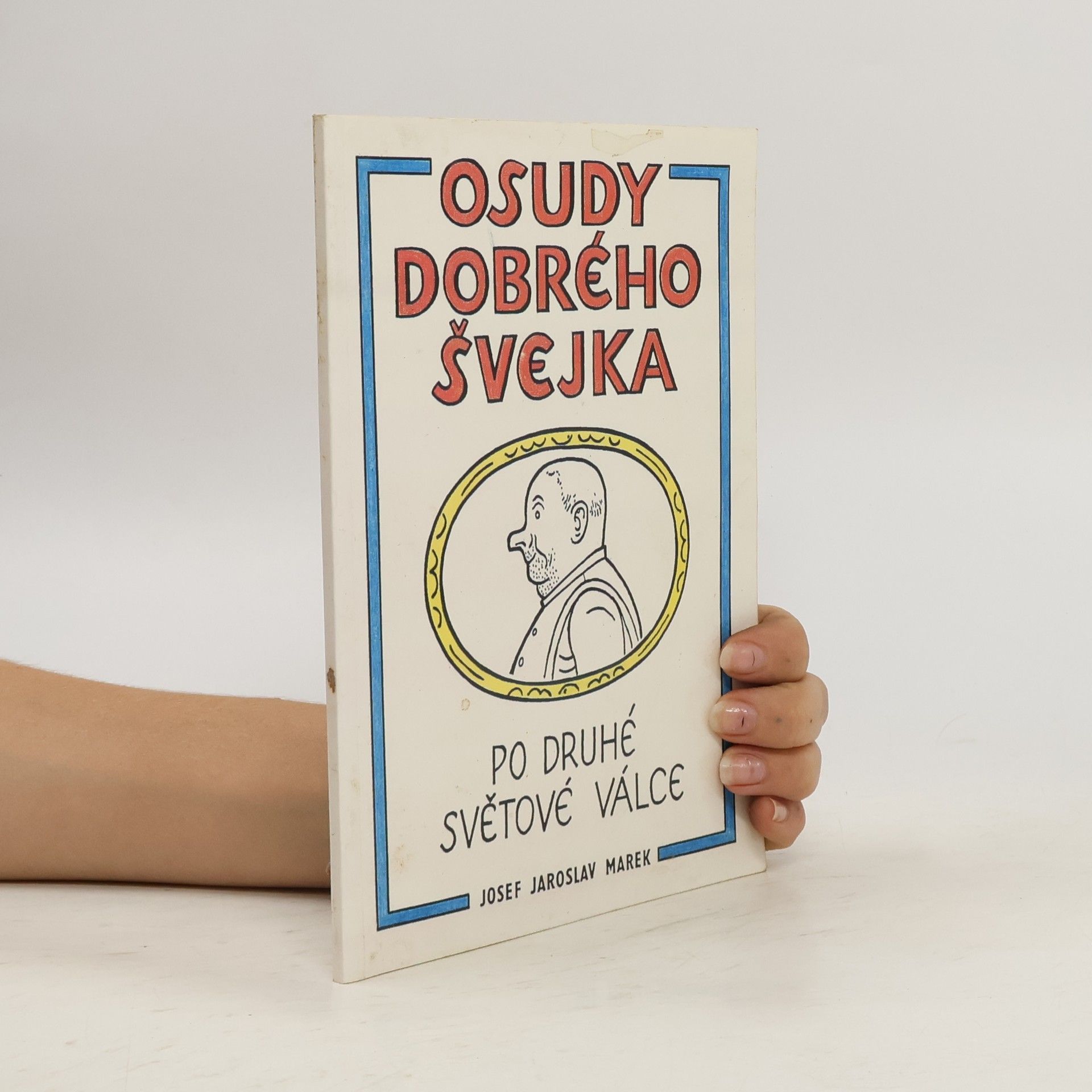 Josef Jaroslav Marek Osudy dobrého Švejka po druhé světové válce
