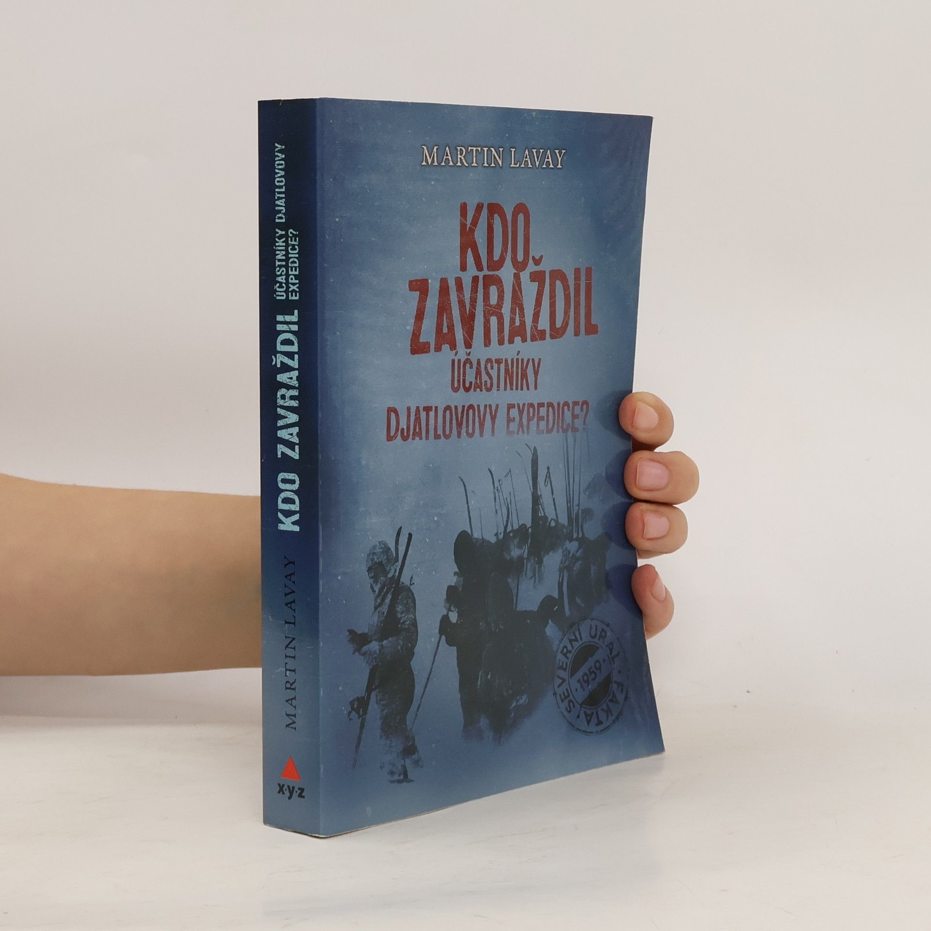 Martin Lavay Kdo zavraždil účastníky Djatlovovy expedice?