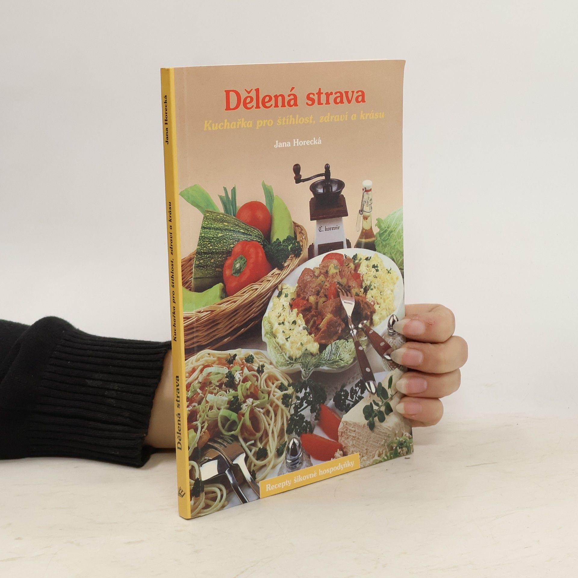 Jana Horecká Dělená strava. Kuchařka pro štíhlost, zdraví a krásu