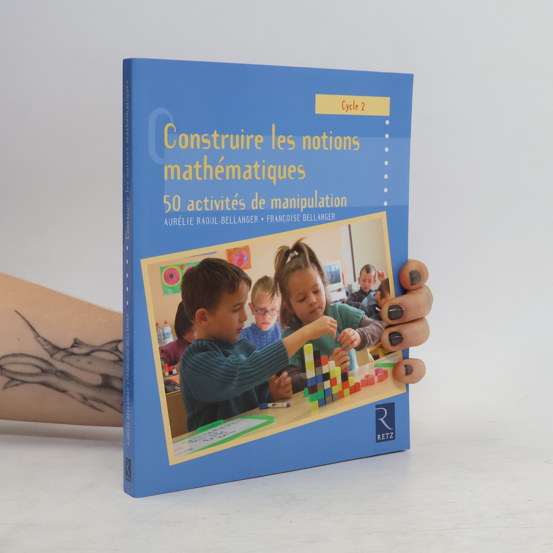 Aurélie Raoul-Bellanger Construire les notions mathématiques Cycle 2
