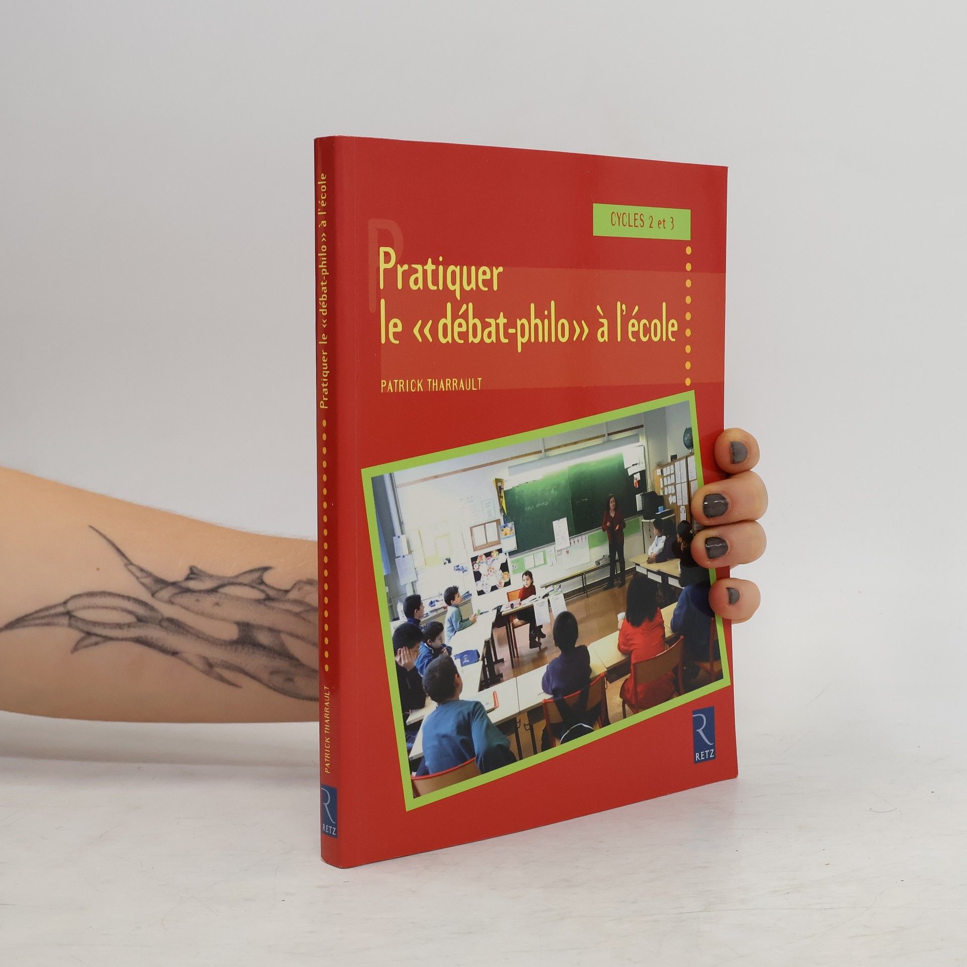 Patrick Tharrault Pédagogie pratique: Pratiquer le "débat-philo" à l'école