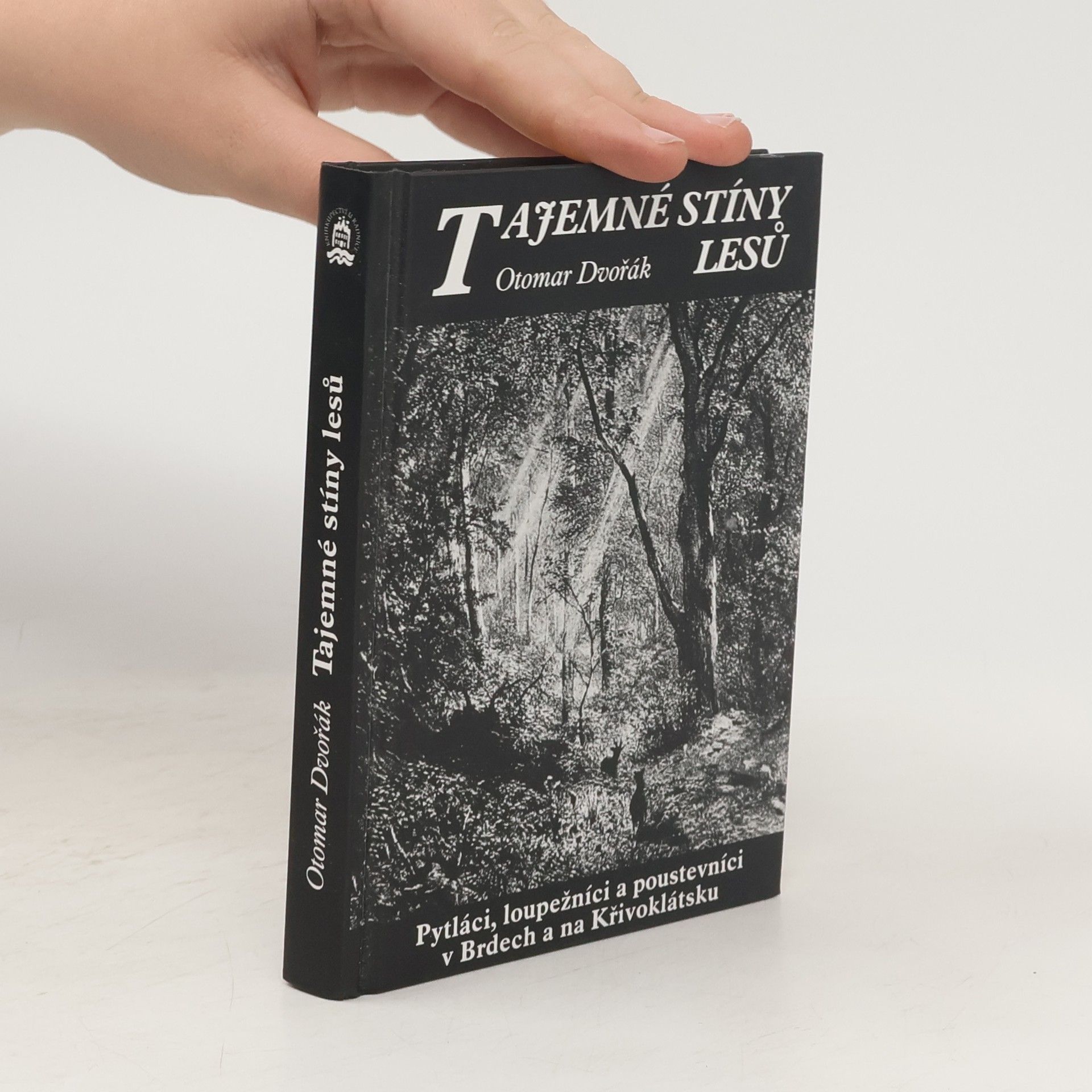 Otomar Dvořák Tajemné stíny lesů : pytláci, loupežníci a poustevníci v Brdech a na Křivoklátsku