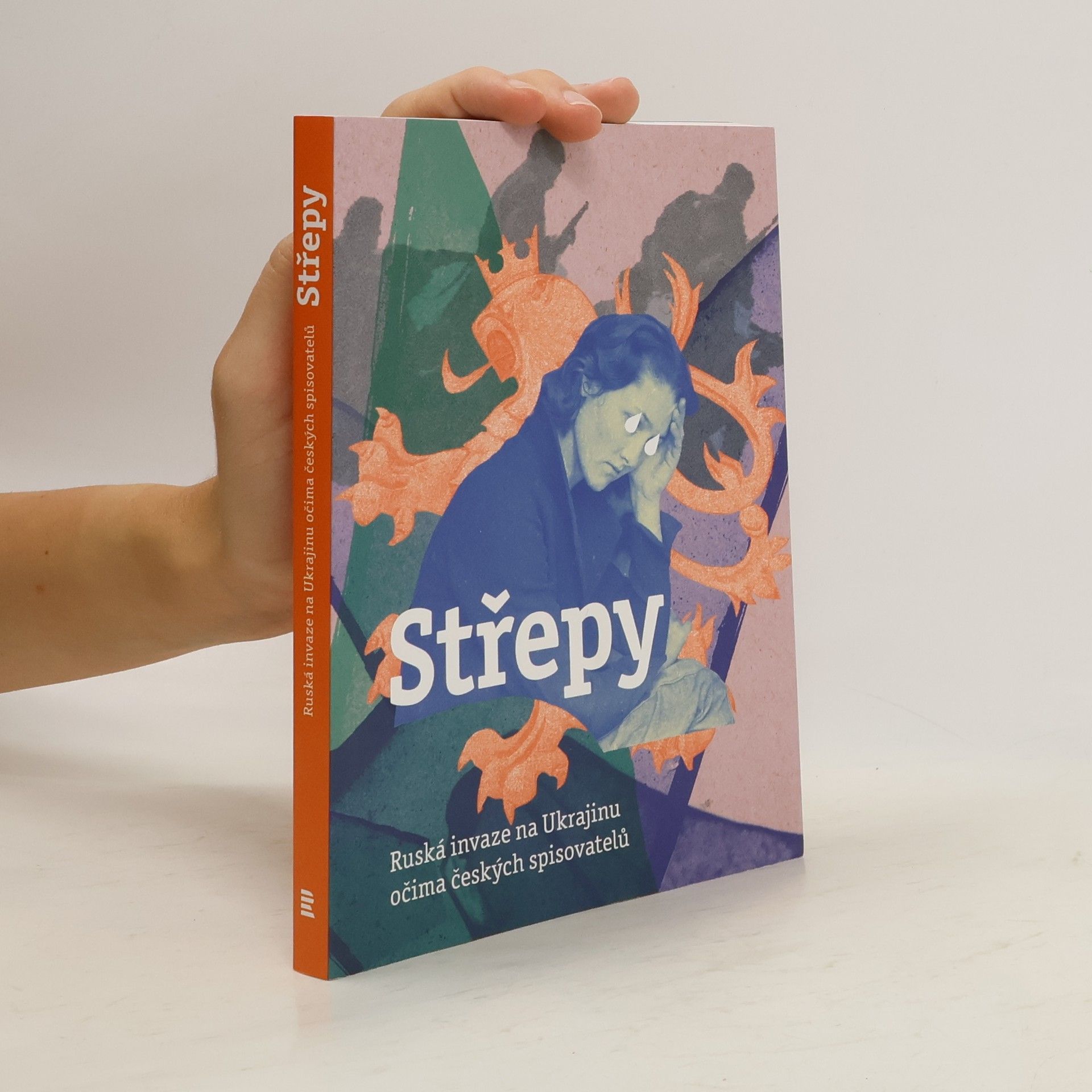 Autorenkollektiv Střepy : ruská invaze na Ukrajinu očima českých spisovatelů