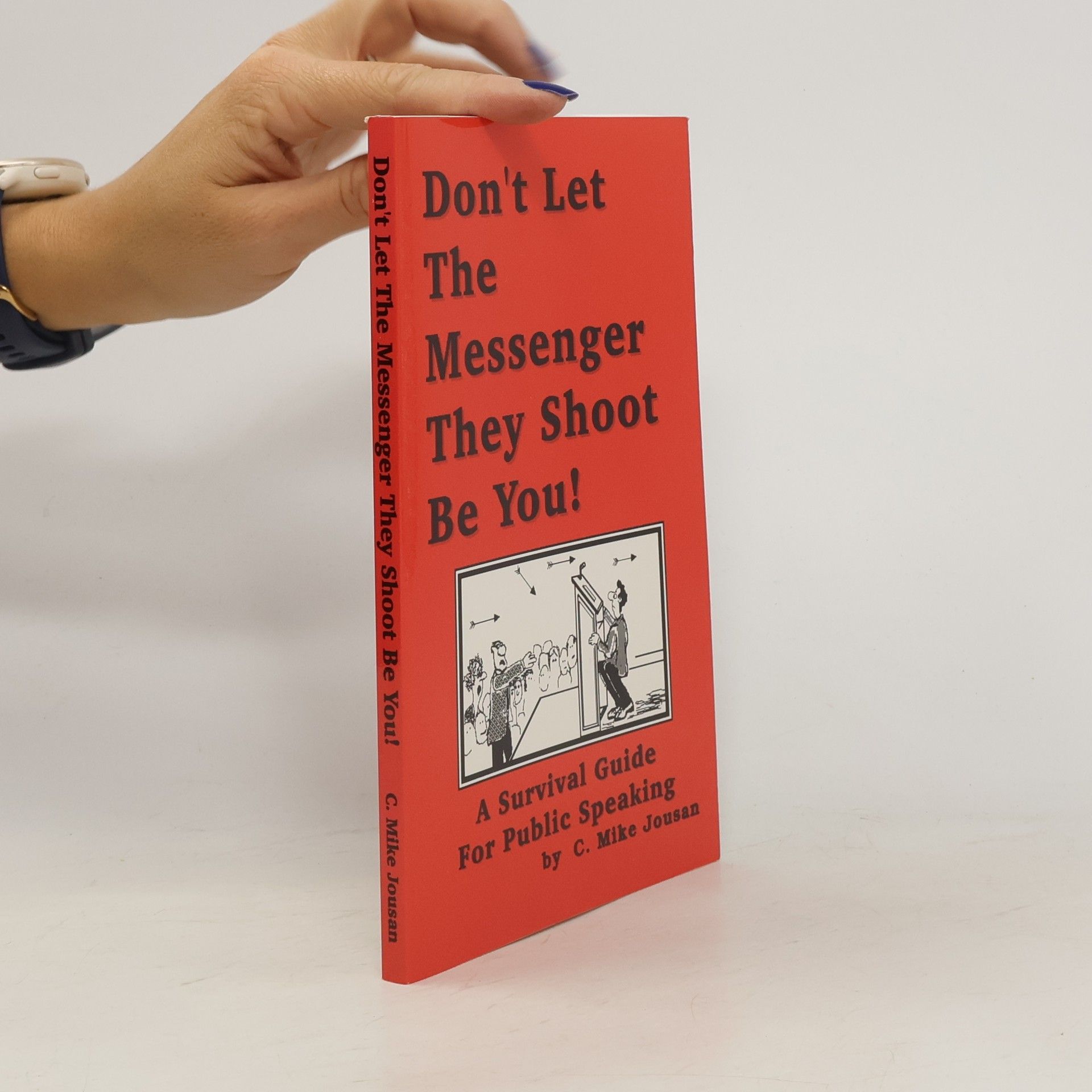 C. Mike Jousan Don't Let the Messenger They Shoot Be You!
