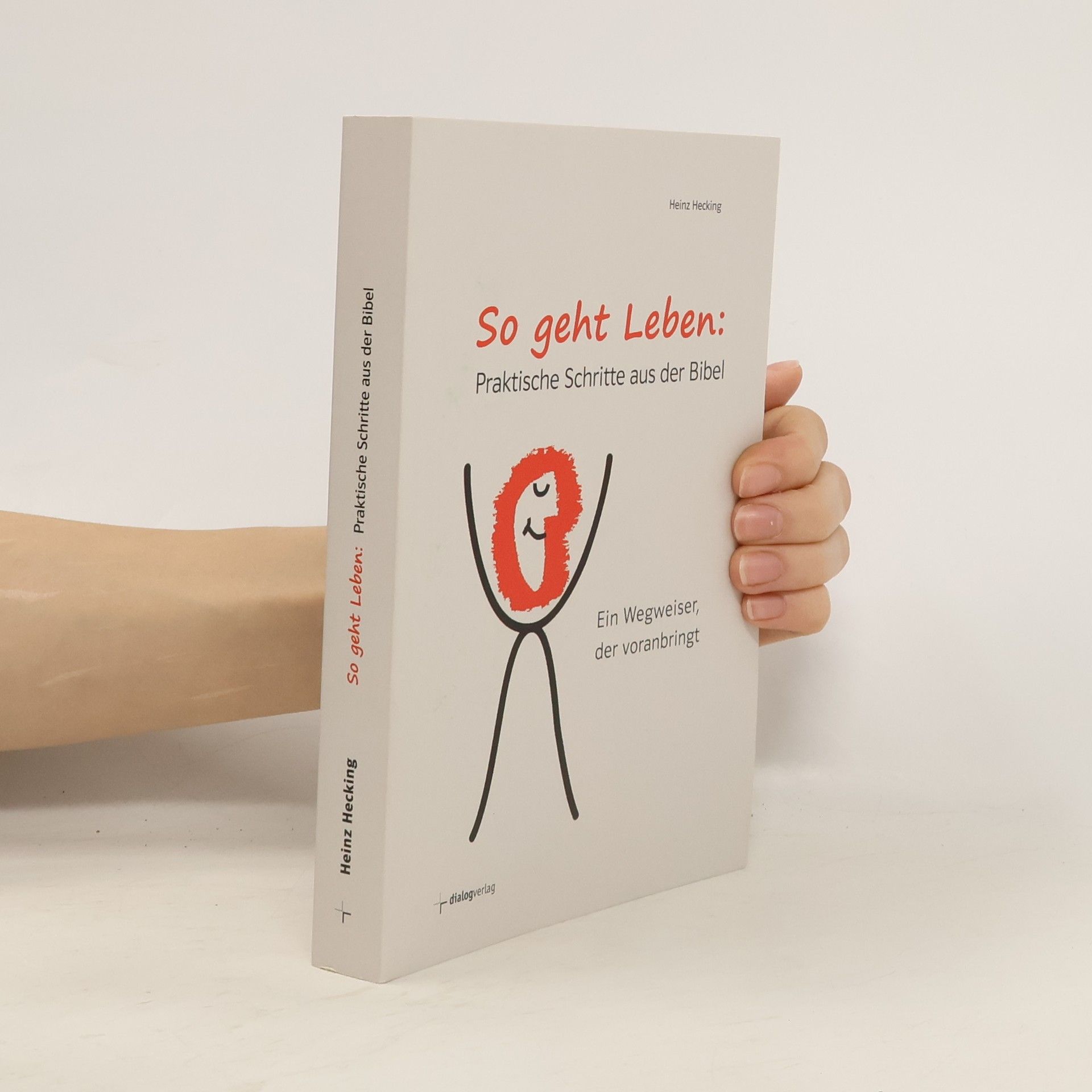 So geht Leben: Praktische Schritte aus der Bibel