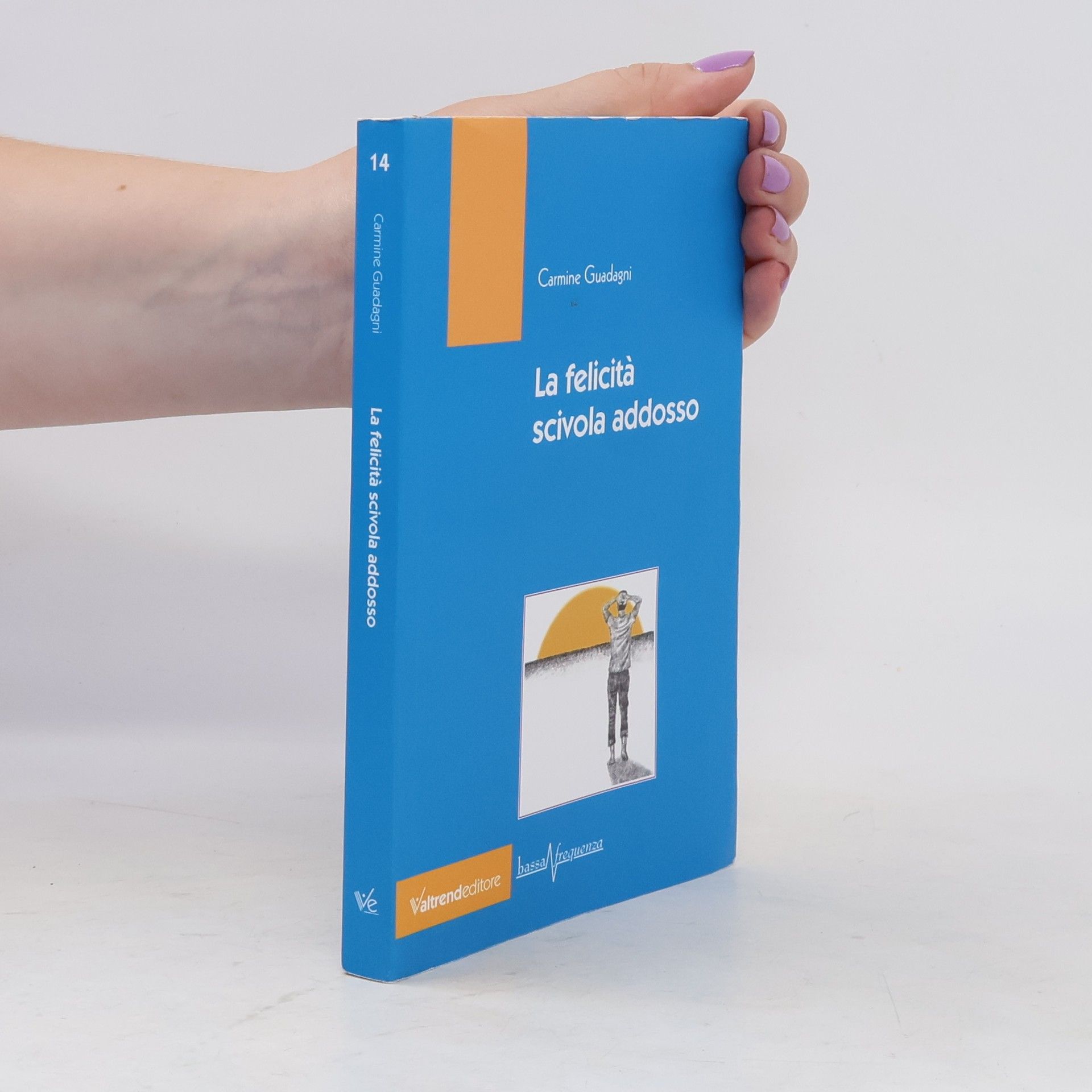 Carmine Guadagni La felicità scivola addosso