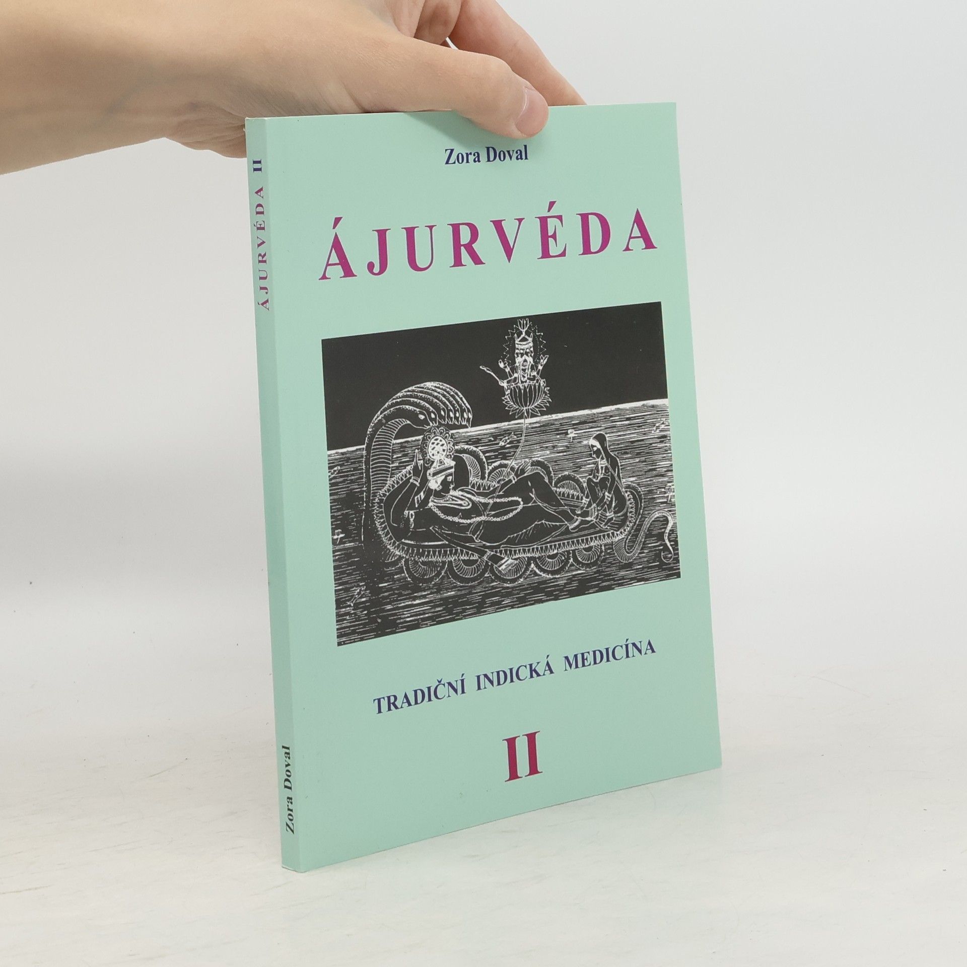Zora C. Doval Ájurvéda. Tradiční indická medicína. Léčení u nohou Višnuových. II. díl