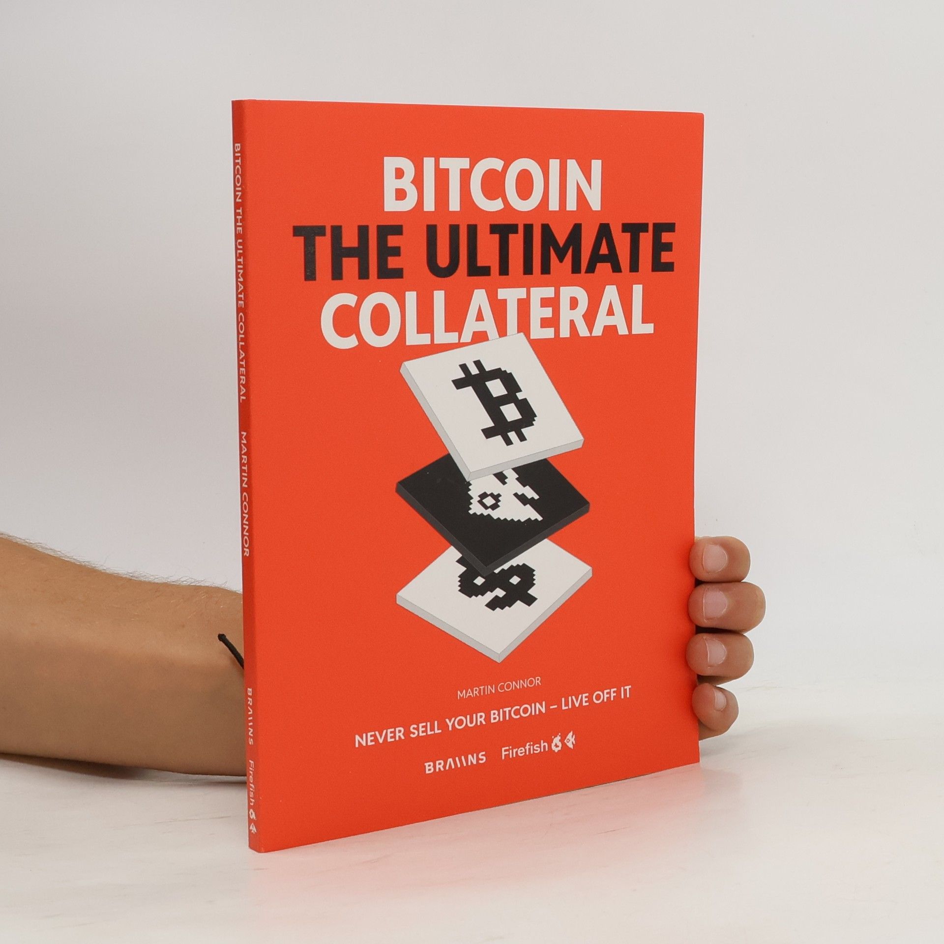 Martin Connor Bitcoin. The Ultimate Collateral