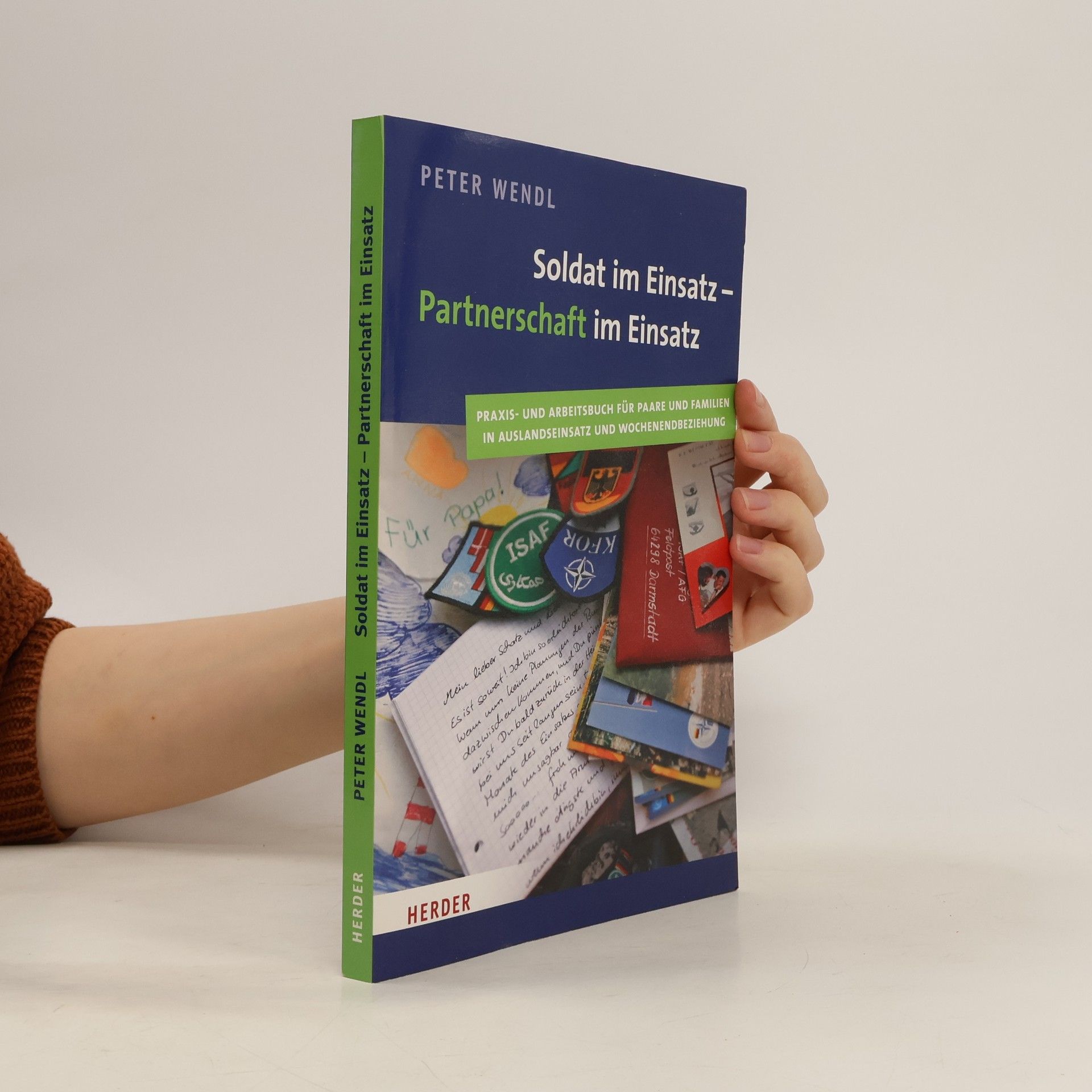 Soldat im Einsatz - Partnerschaft im Einsatz. Praxis- und Arbeitsbuch für Paare und Familien in Auslandeinsatz und Wochenendbeziehung