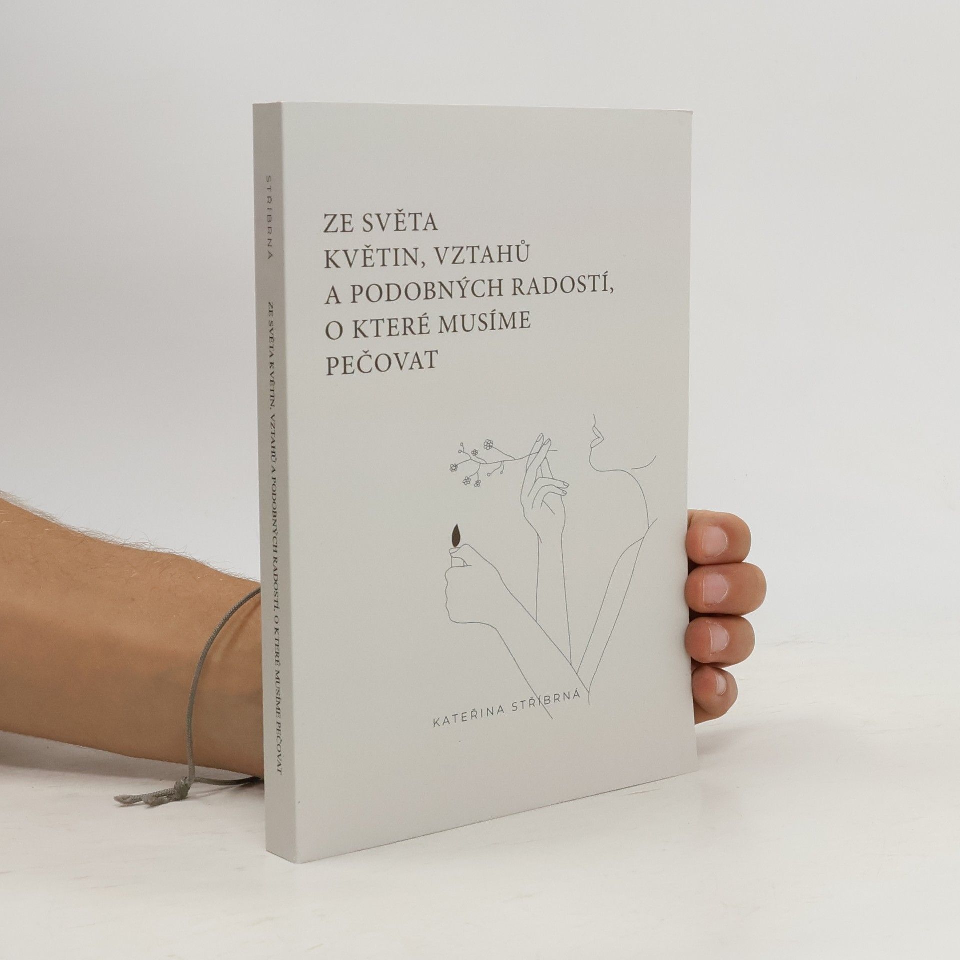 Kateřina Stříbrná Ze světa květin, vztahů a podobných radostí o které musíme pečovat