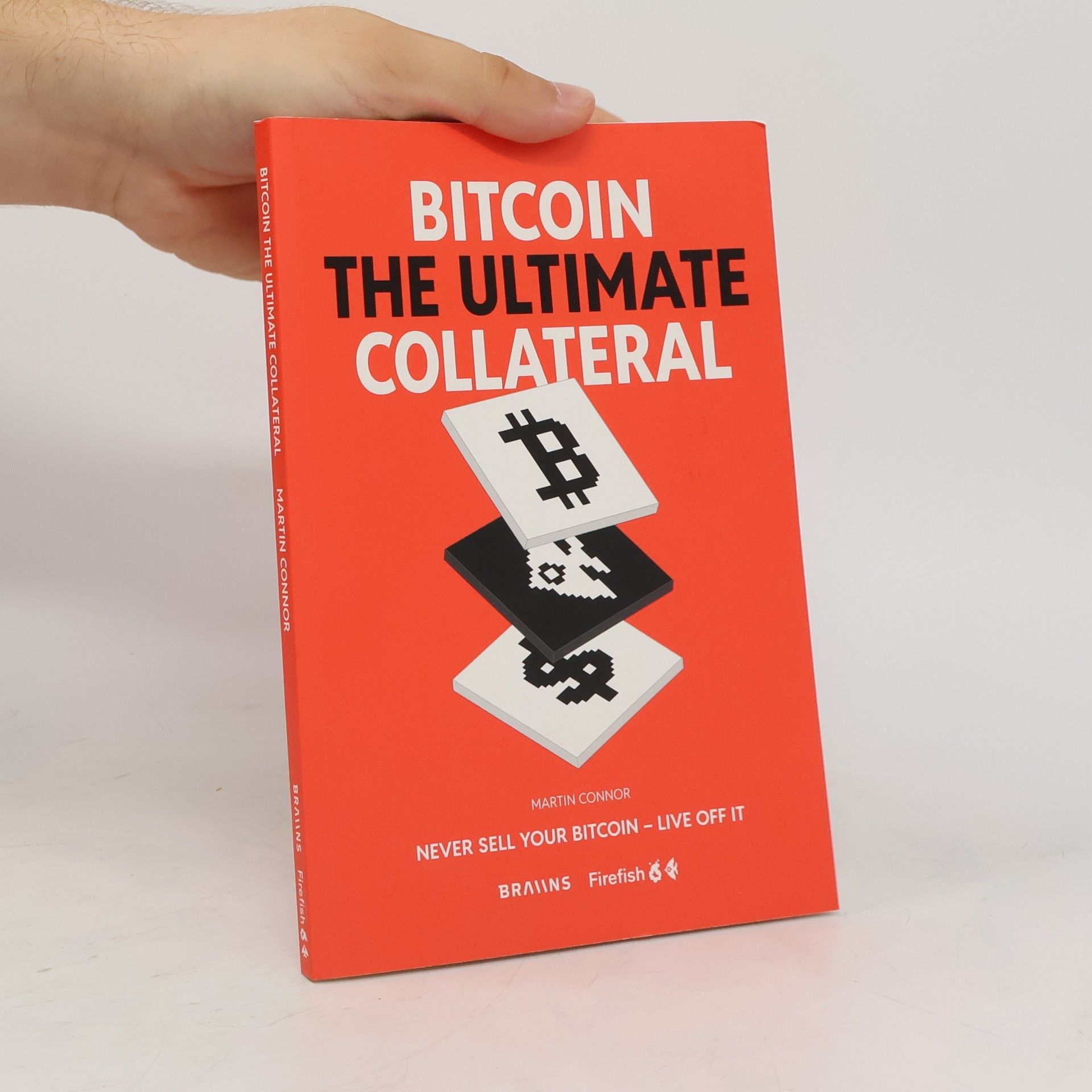 Martin Connor Bitcoin. The Ultimate Collateral