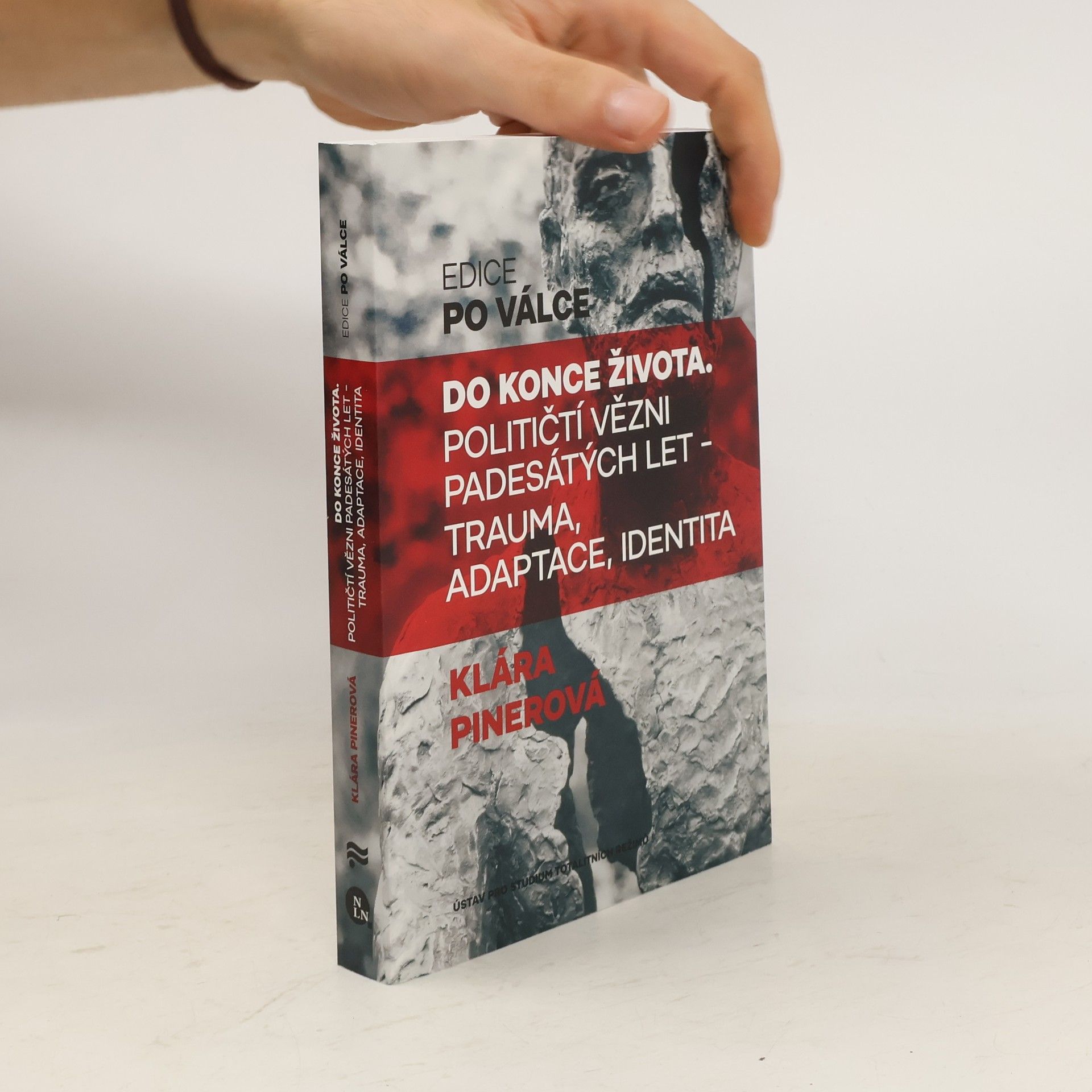 Do konce života: Političtí vězni padesátých let – trauma, adaptace, identita