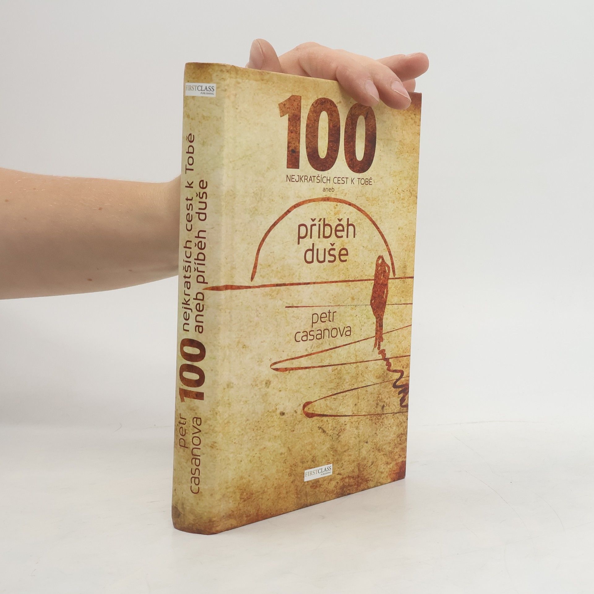 Petr Casanova 100 nejkratších cest k Tobě aneb příběh duše