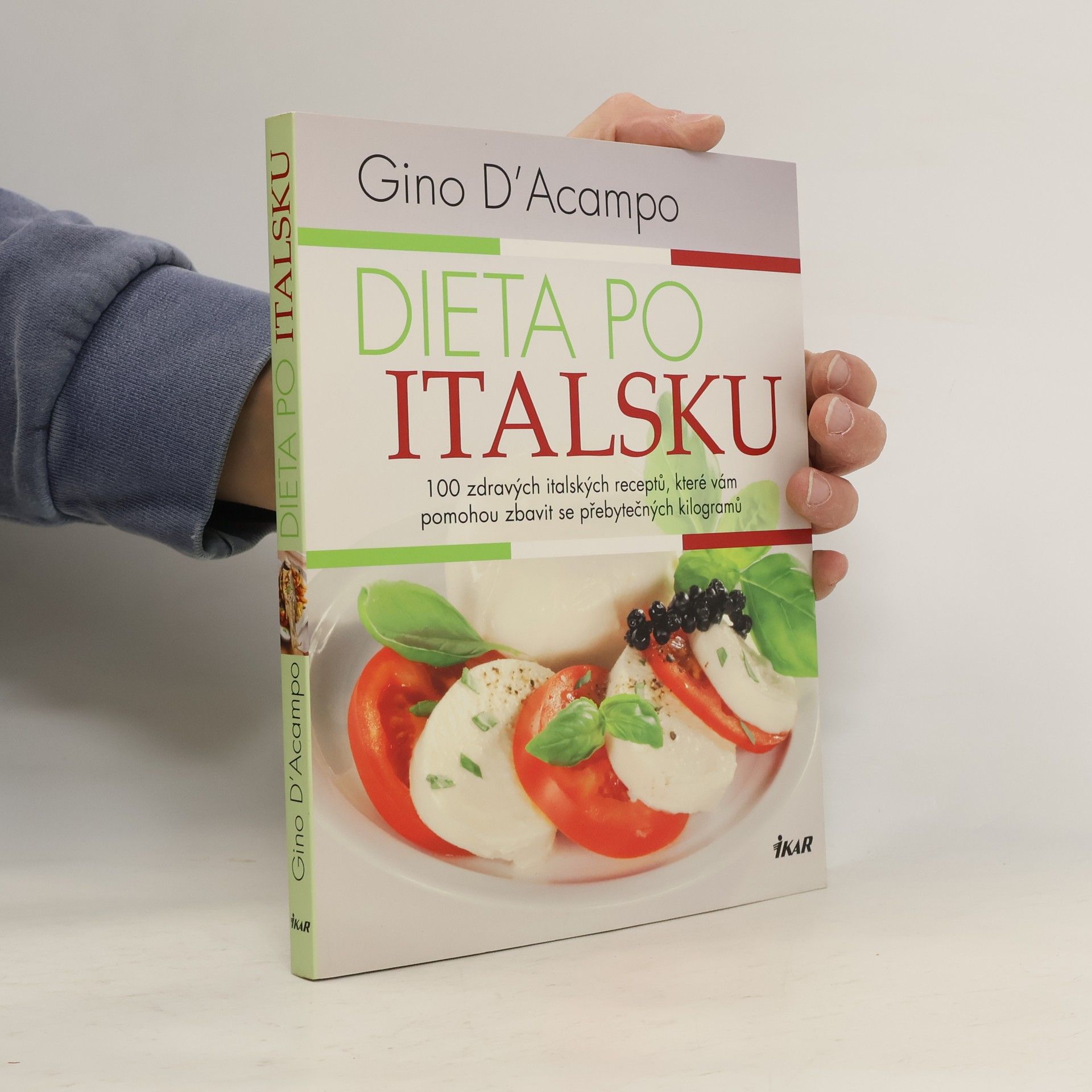 Dieta po italsku : 100 zdravých italských receptů, které vám pomohou zbavit se přebytečných kilogramů