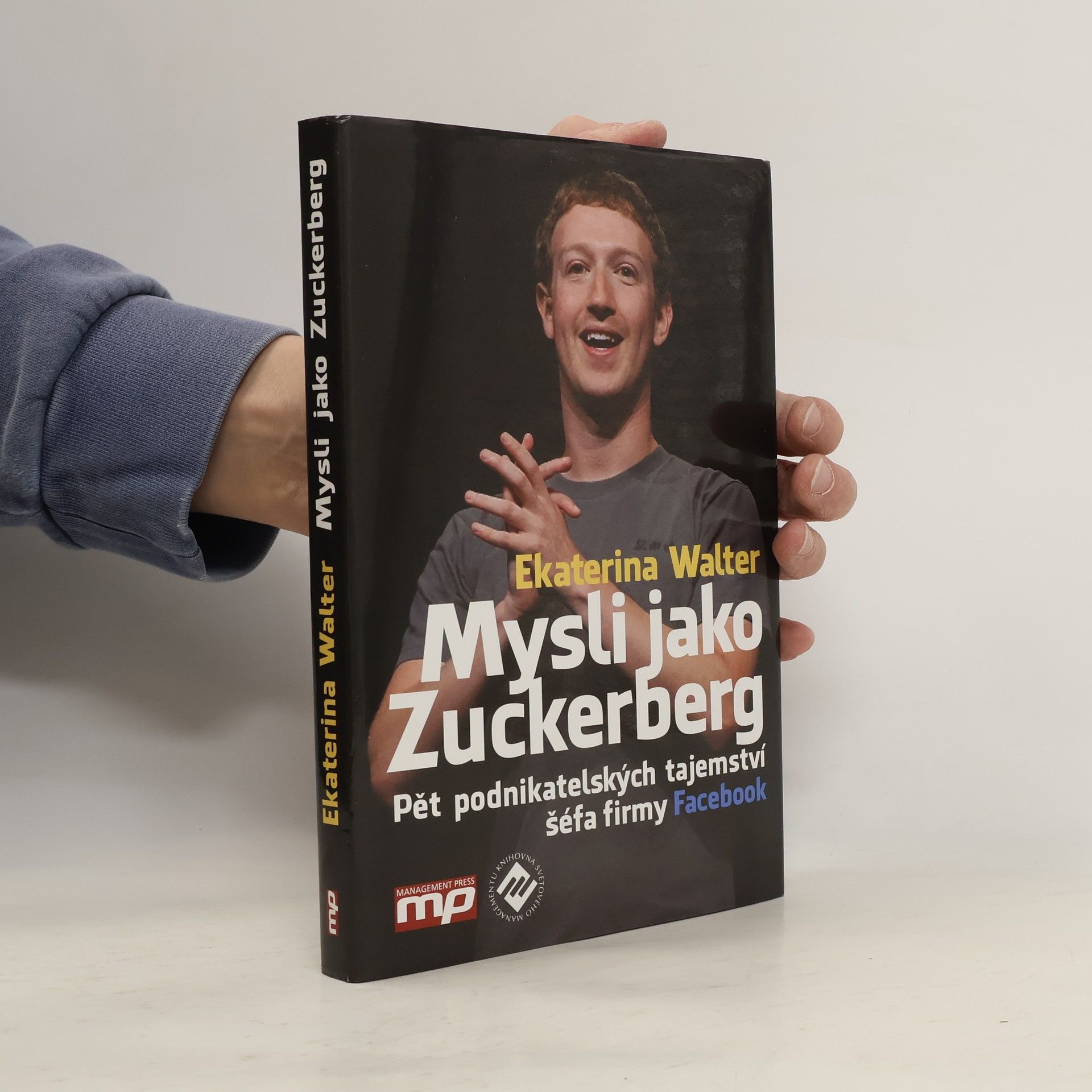 Ekaterina Walter Mysli jako Zuckerberg. Pět podnikatelských tajemství šéfa firmy Facebook