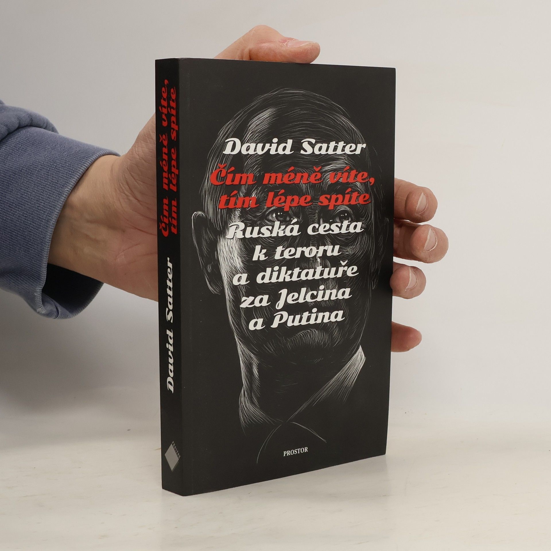David Satter Čím méně víte, tím lépe spíte : ruská cesta k teroru a diktatuře za Jelcina a Putina