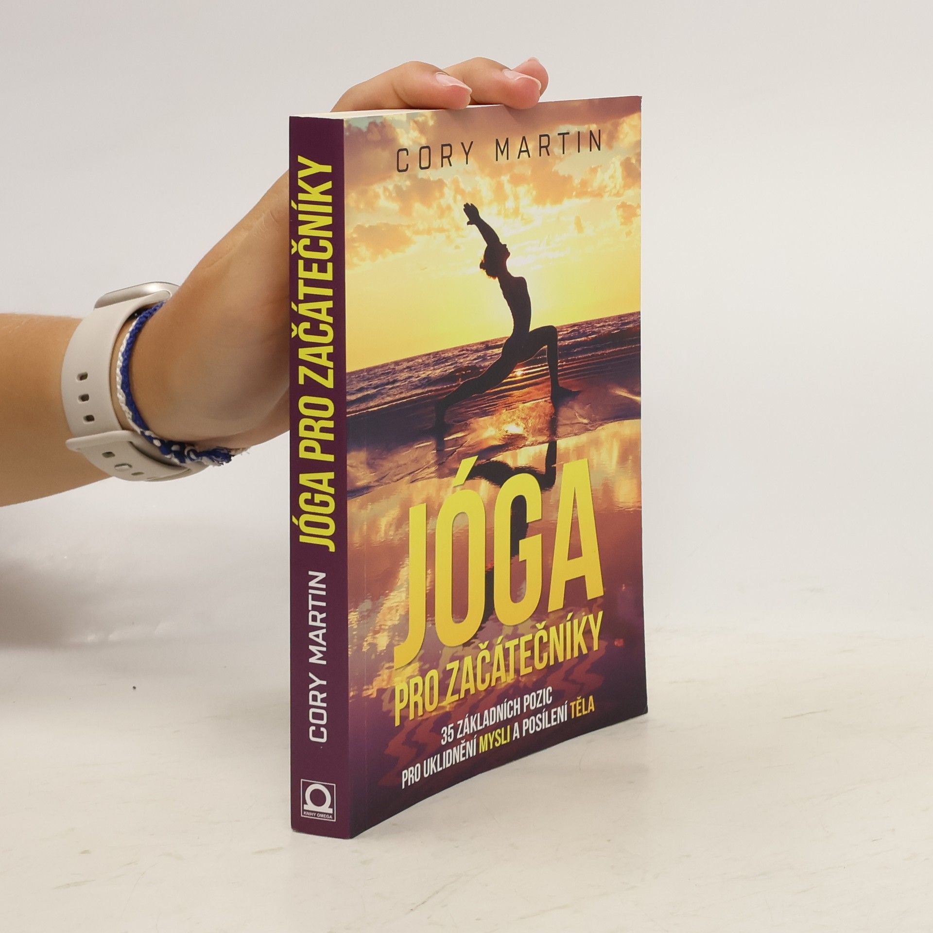 Cory Martin Jóga pro začátečníky : 35 základních pozic pro uklidnění mysli a posílení těla