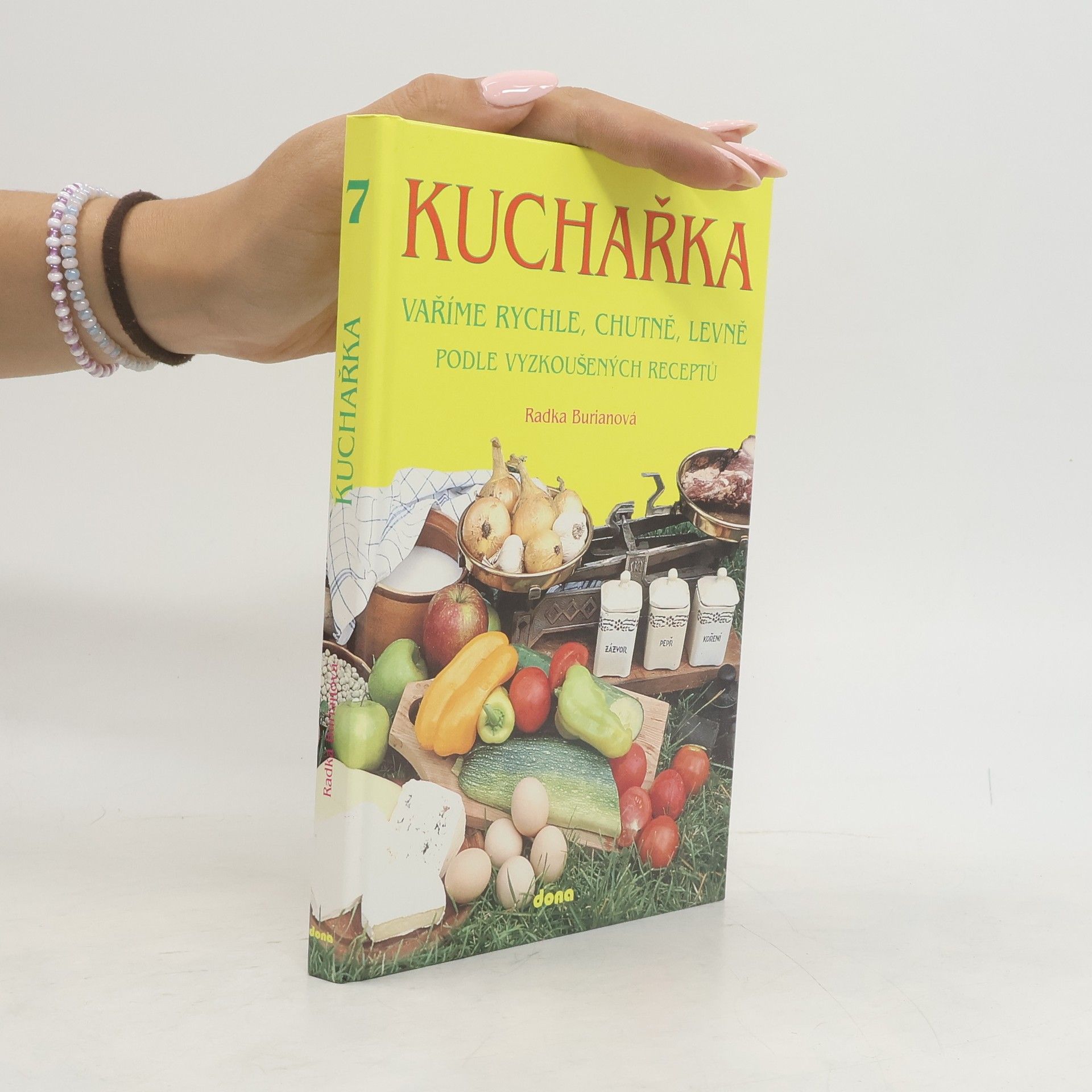 Radka Burianová Kuchařka. Vaříme rychle, chutně, levně podle vyzkoušených receptů