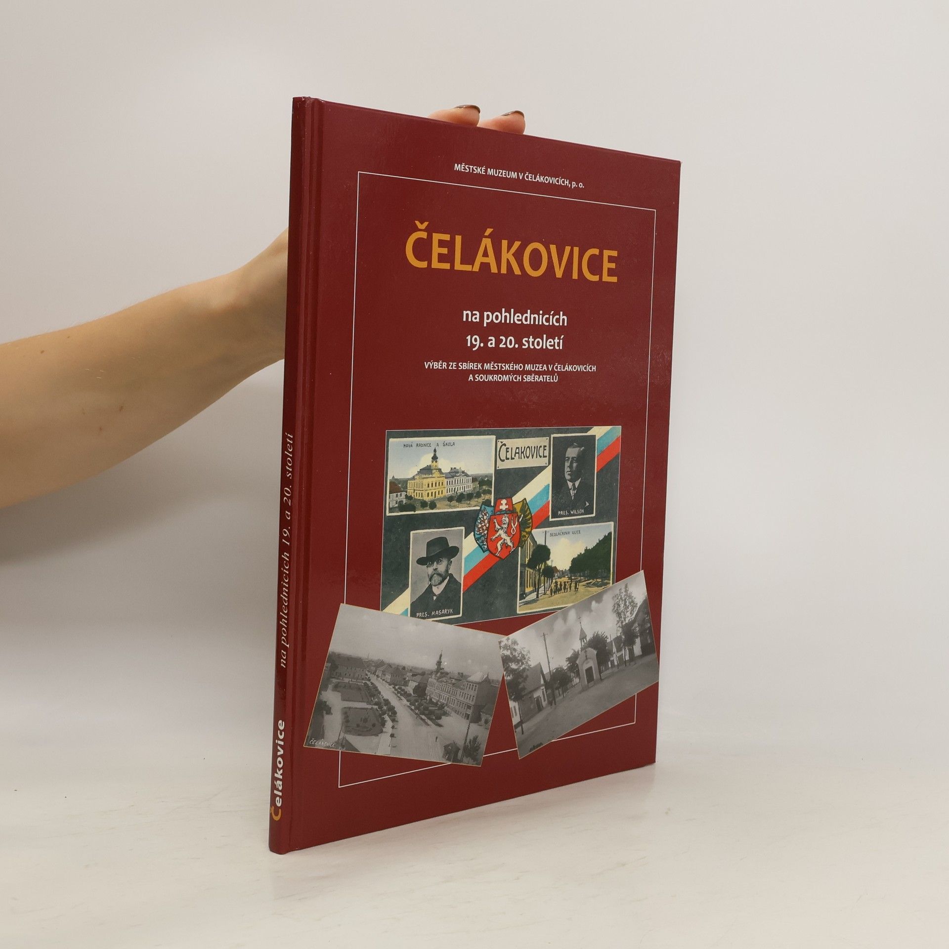 Čelákovice na pohlednicích 19. a 20. století : výběr ze sbírek Městského muzea v Čelákovicích a soukromých sběratelů