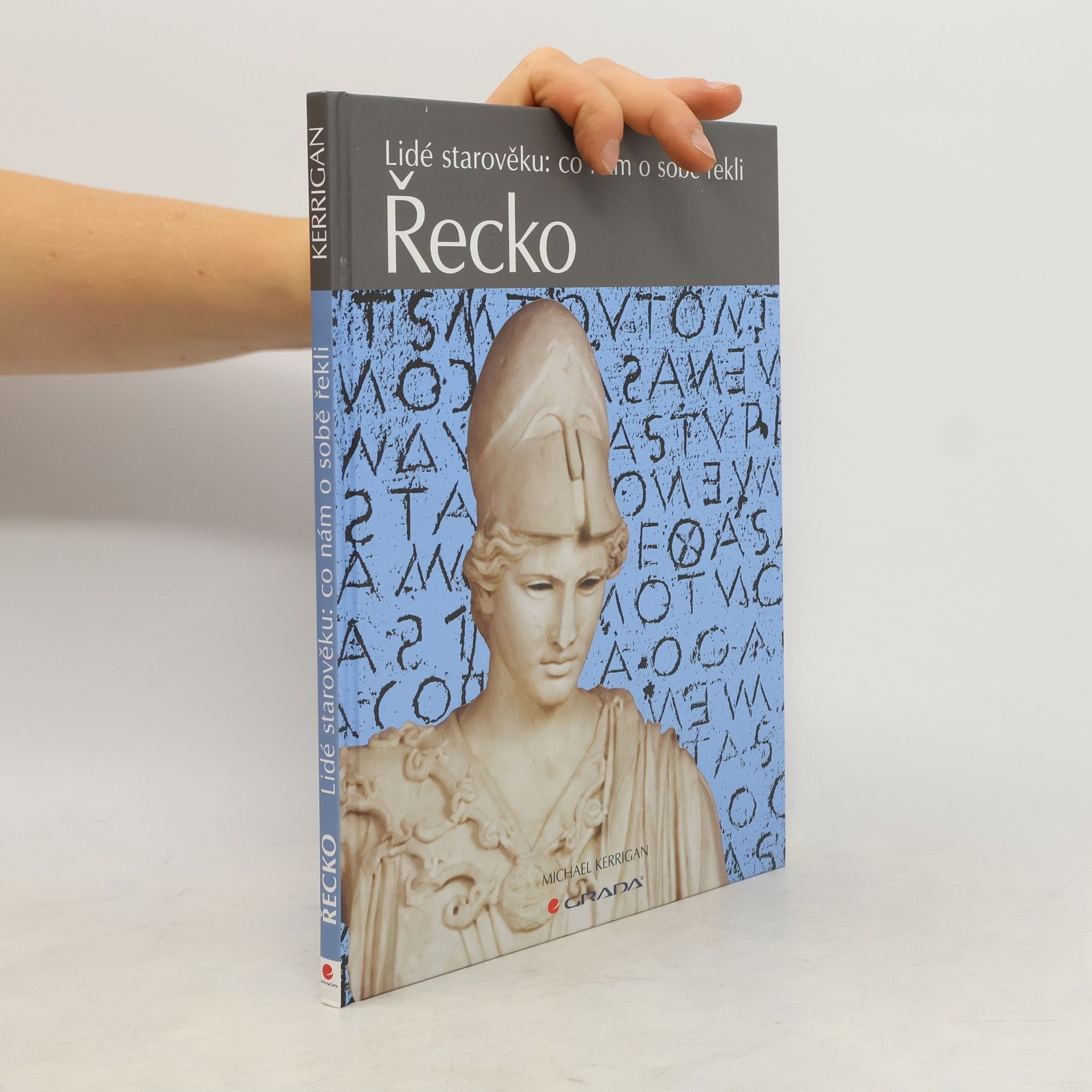 Michael Kerrigan Řecko : lidé starověku: co nám o sobě řekli