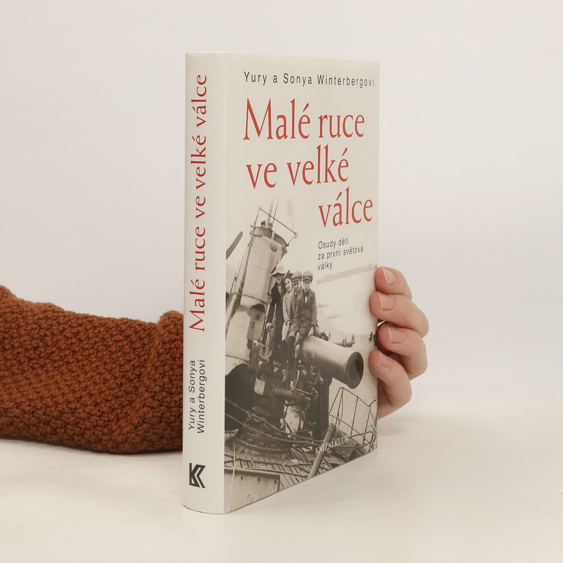Yury Winterberg Malé ruce ve velké válce. Osudy dětí za první světové války