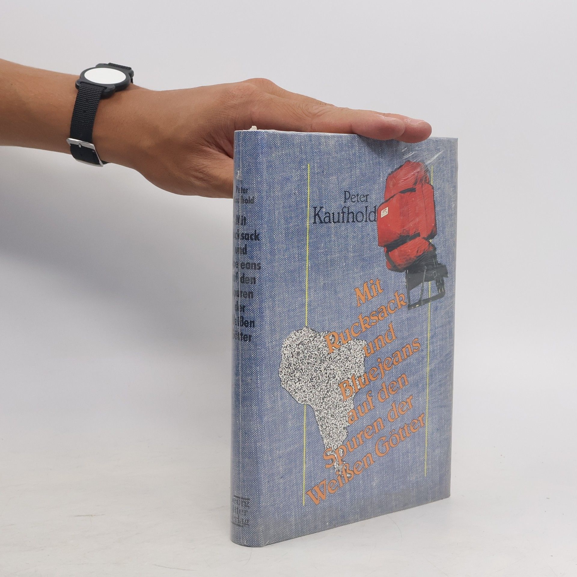 Peter Kaufhold Mit Rucksack und Bluejeans auf den Spuren der weißen Götter