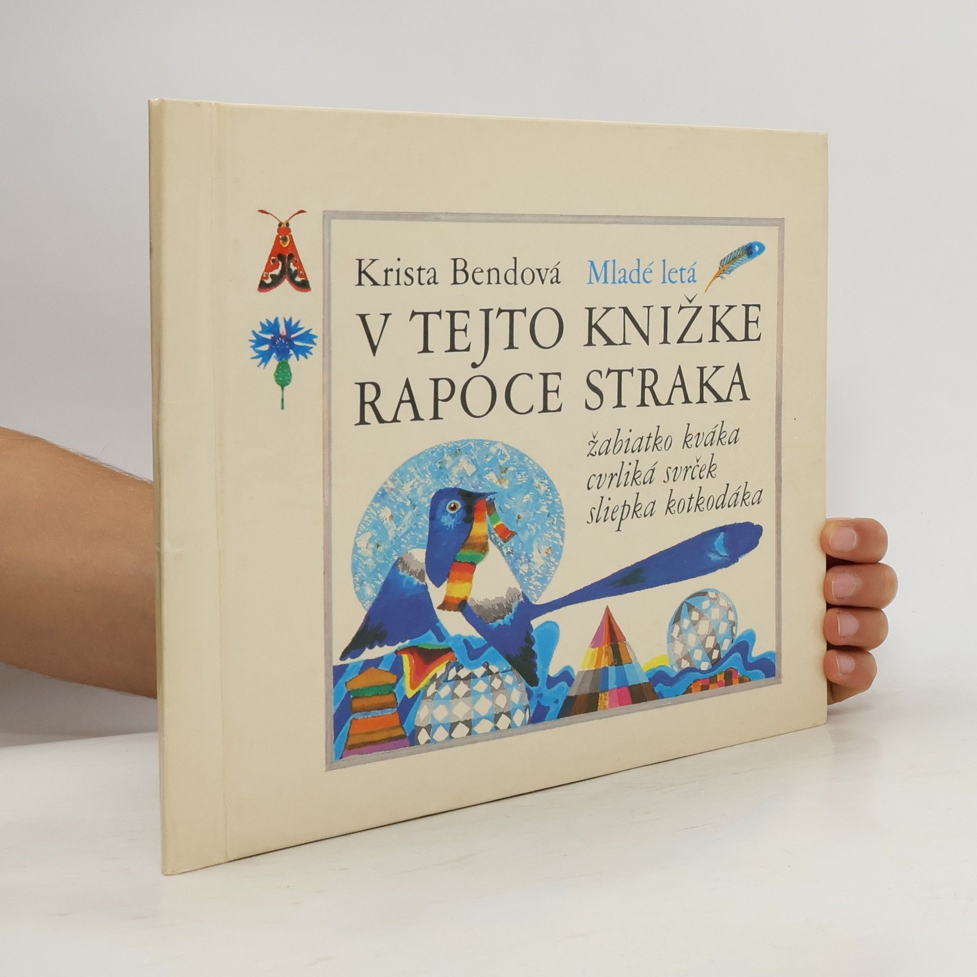 Branislav Slezáček V tejto knížke rapoce straka, žabiatko kváka, cvrliká svrček, sliepka kotkodáka