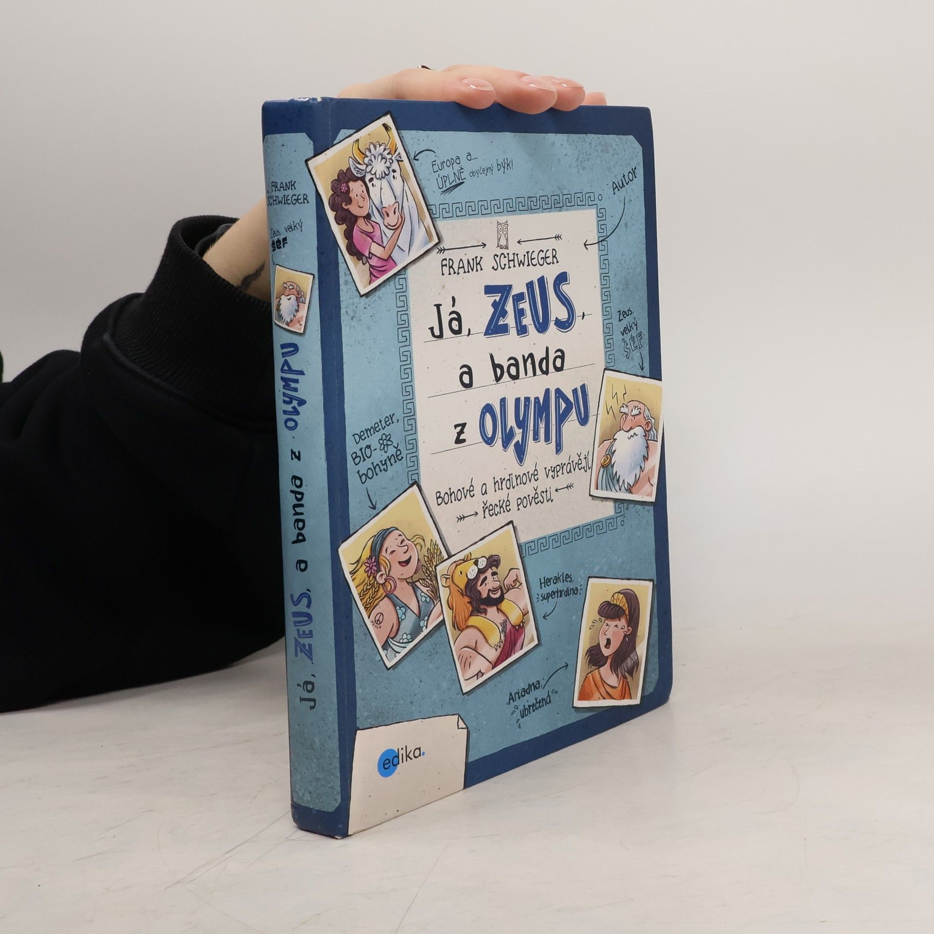 Frank Schwieger Já, Zeus, a banda z Olympu : bohové a hrdinové vyprávějí řecké pověsti