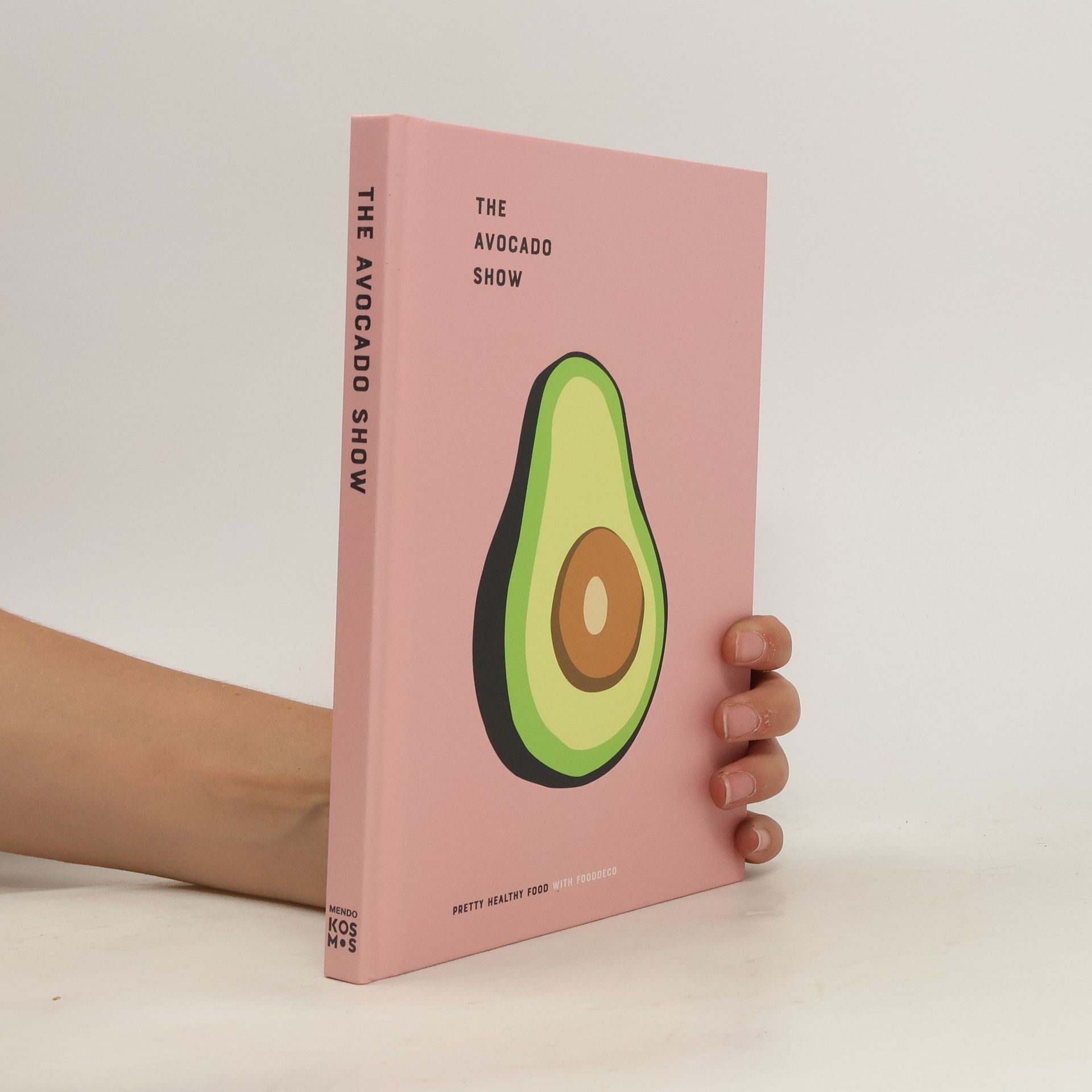 AA.VV. The Avocado Show: Pretty healthy Food with Fooddeco