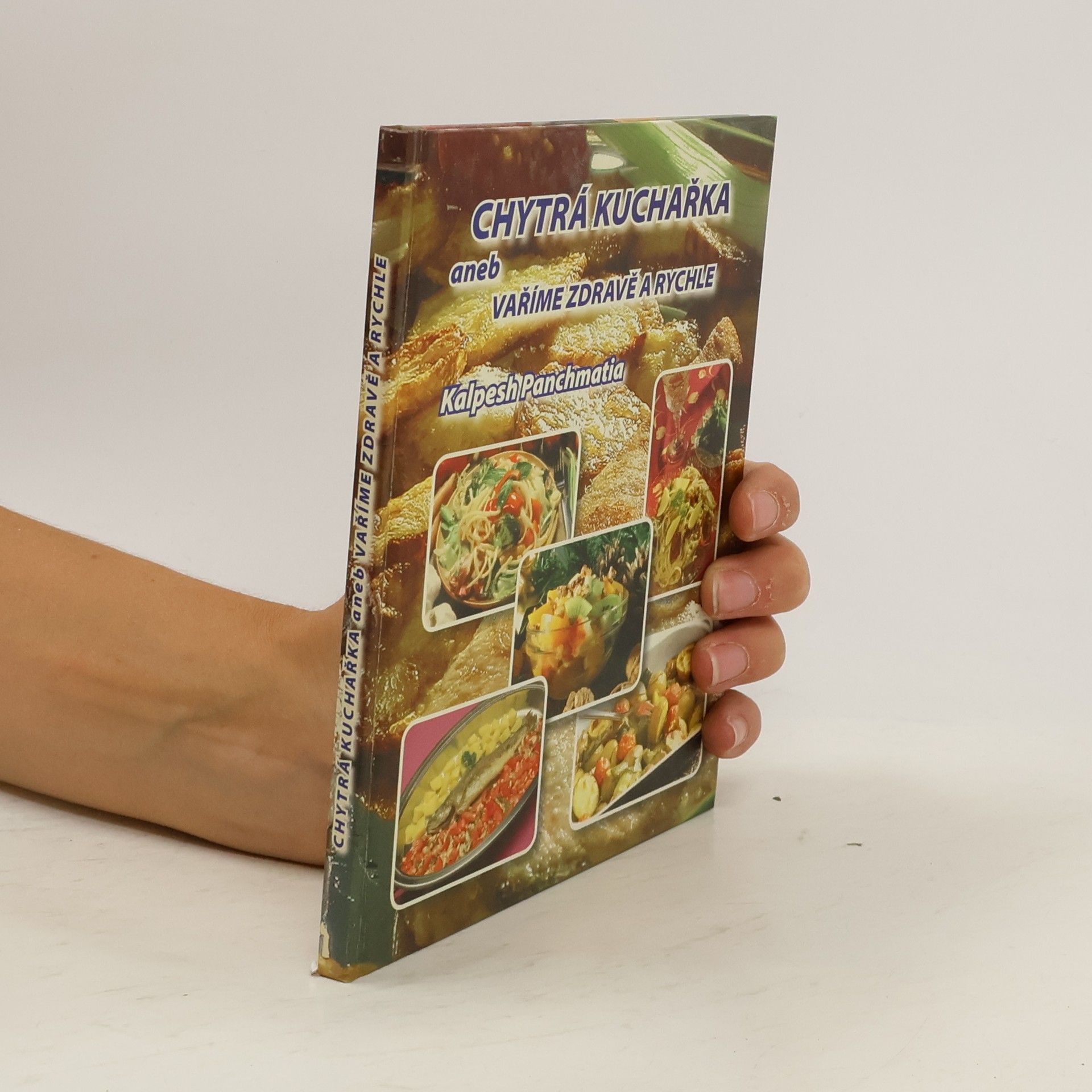 Kalpesh Panchmatia Chytrá kuchařka aneb vaříme zdravě a rychle