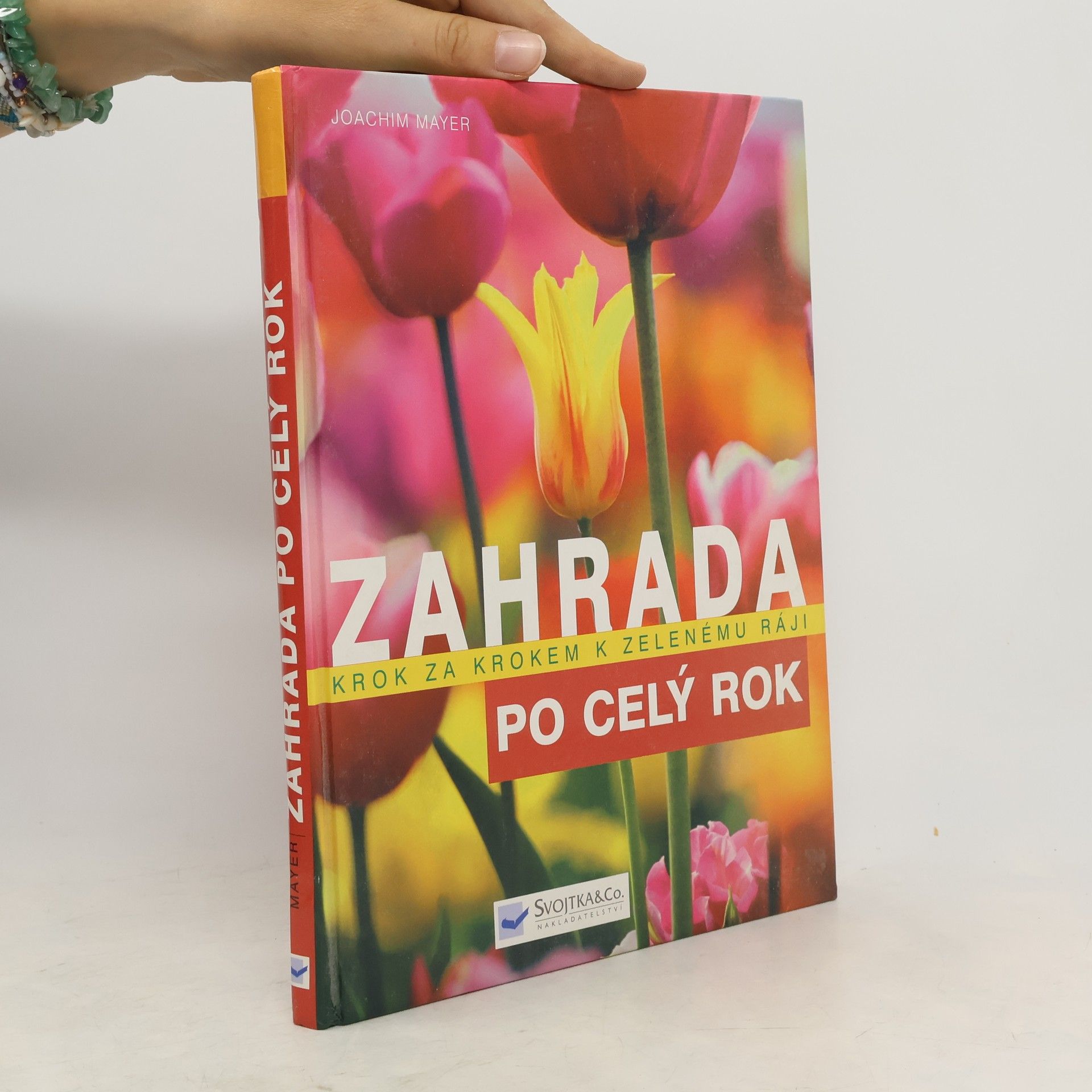 Zahrada po celý rok : krok za krokem k zelenému ráji