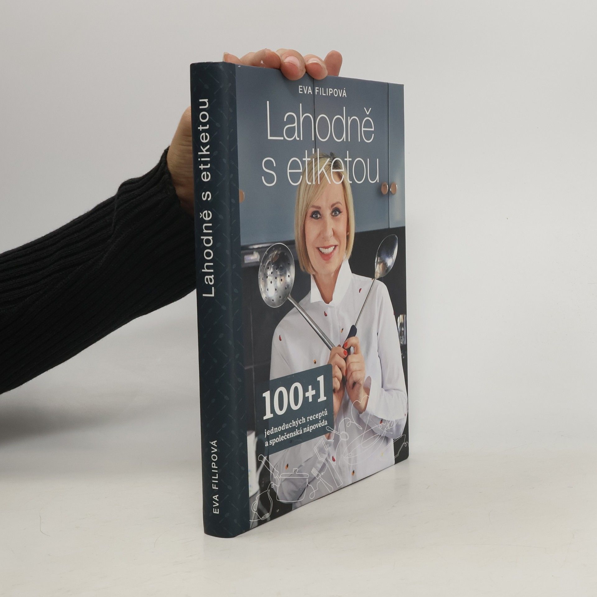 Eva Filip Lahodně s etiketou - 100+1 jednoduchých receptů a společenská nápověda