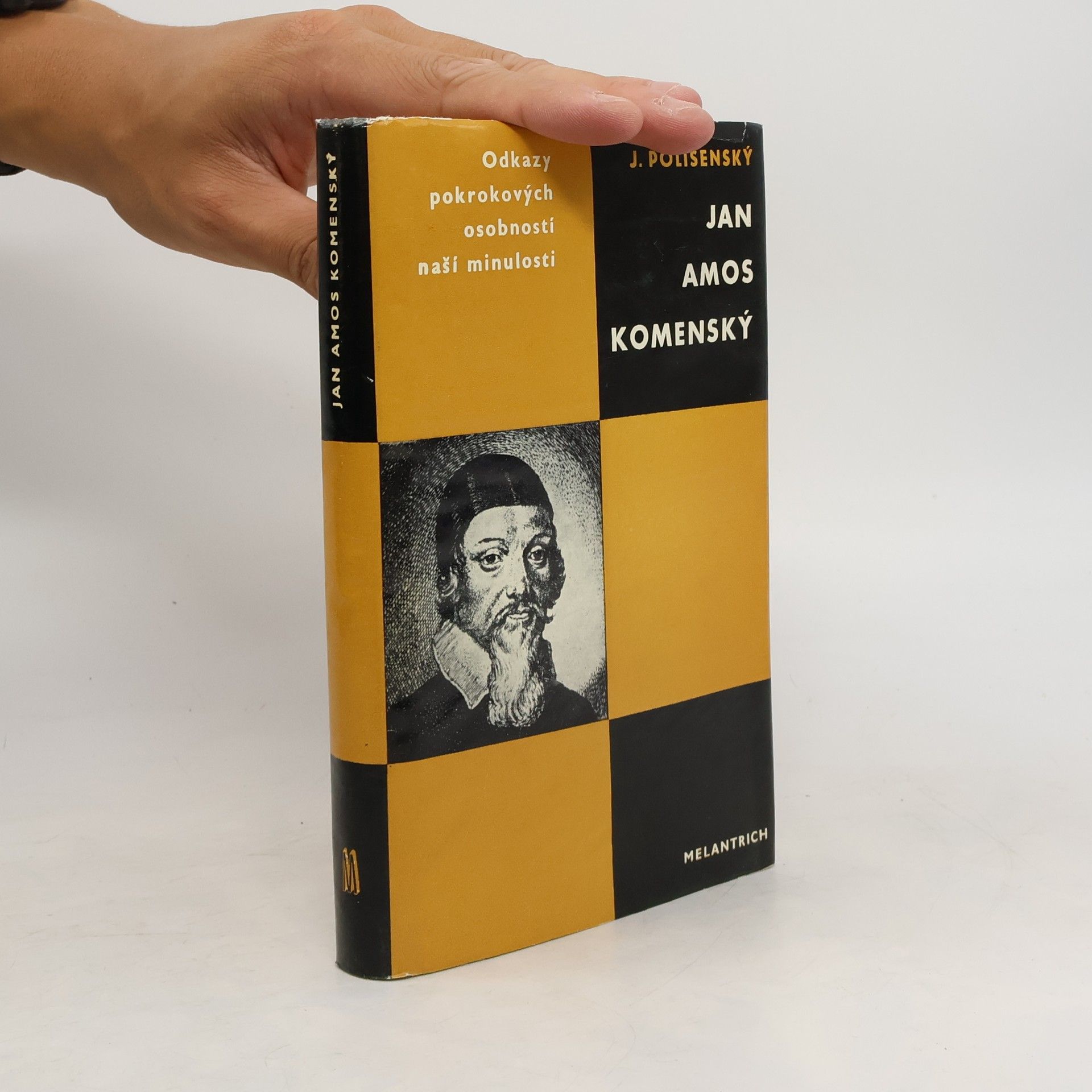 Josef Polišenský Jan Amos Komenský. Odkazy pokrokových osobností naší minulosti