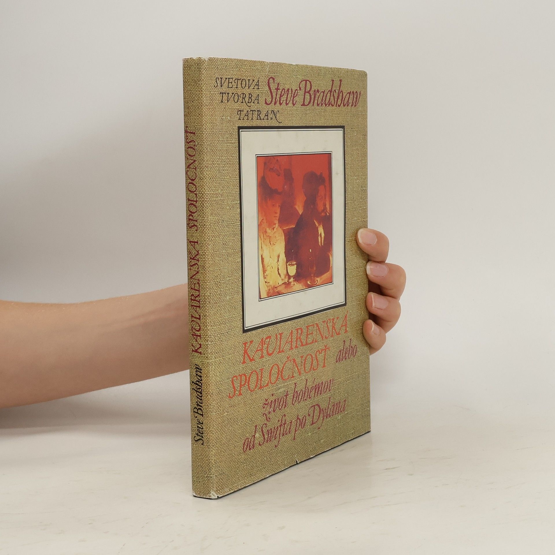 Steve Bradshaw Kaviarenská spoločnosť alebo život bohémov od Swifta po Dylana