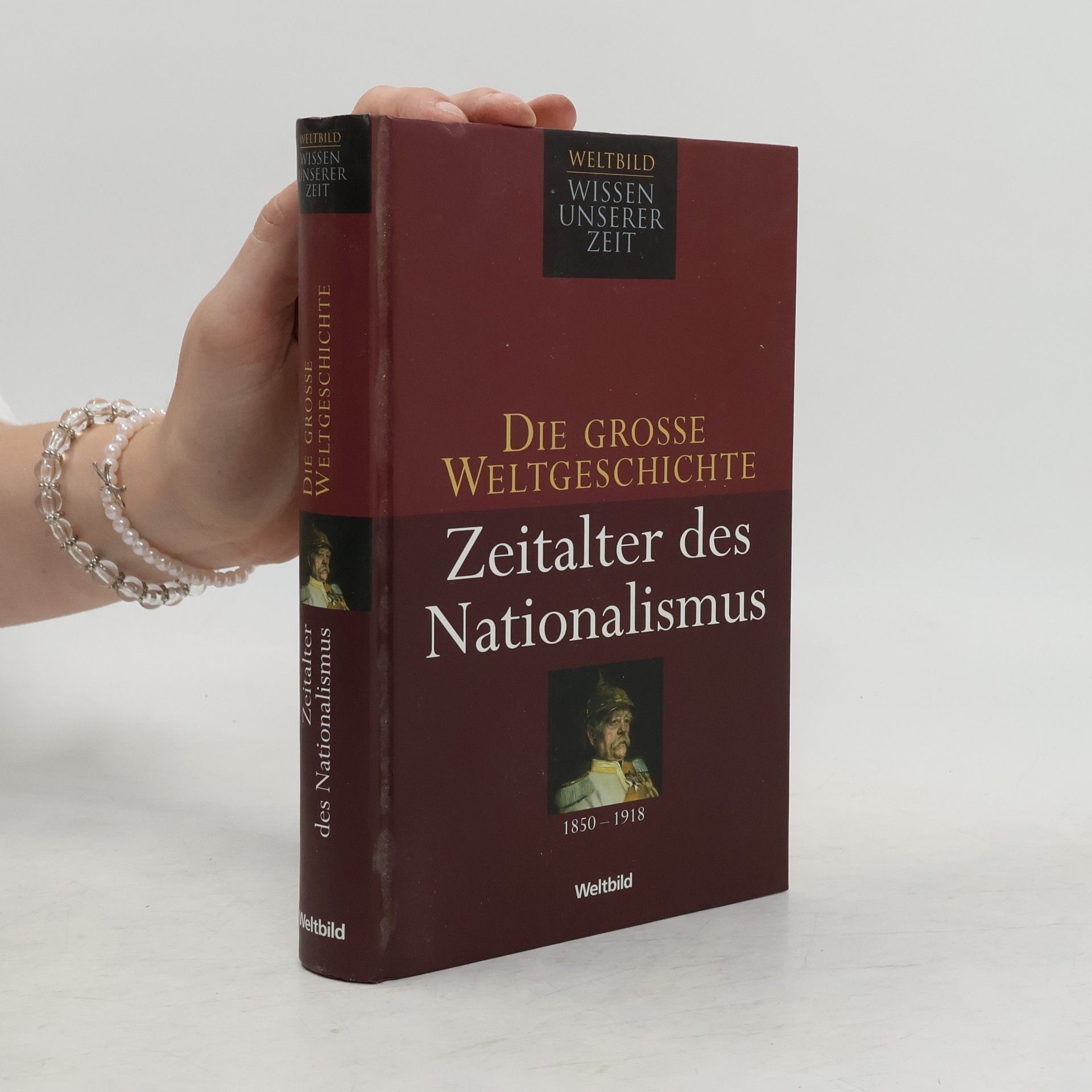 Collectif d'auteurs Die Grosse Weltgeschichte. Zeitalter des Nationalismus